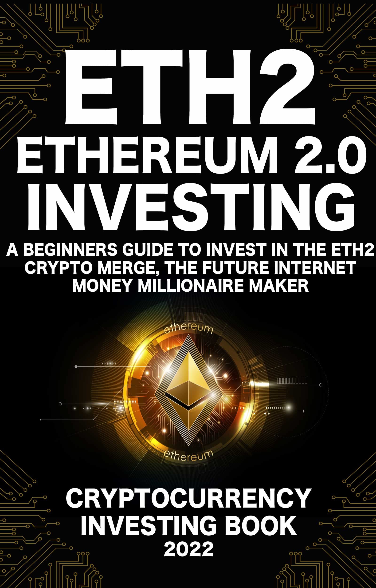 Ethereum 2.0 Cryptocurrency Investing Book A Beginners Guide to Invest