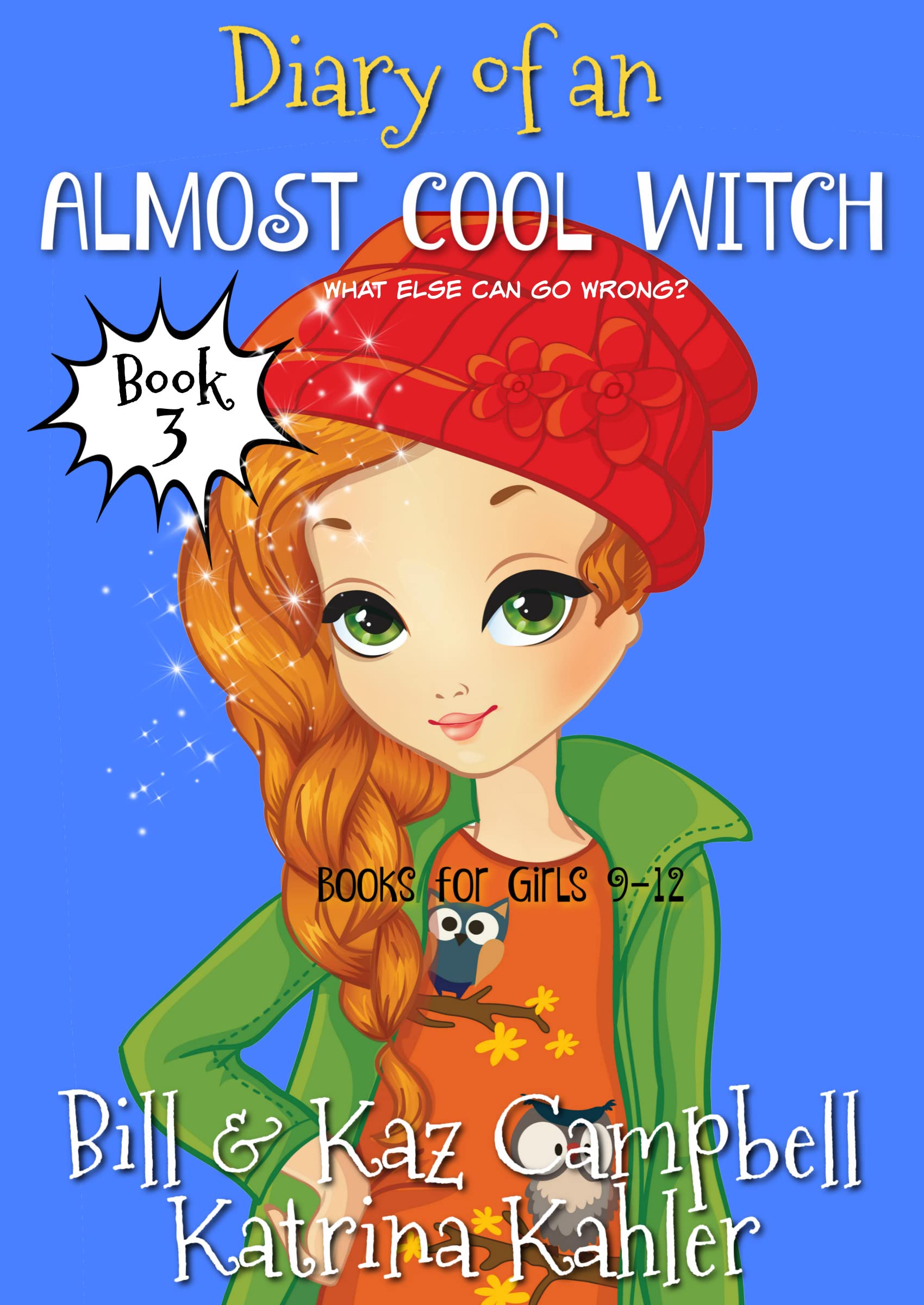 Diary of an Almost Cool Witch - Book 3: What Else Can Go Wrong?: Books for Girls 9-12