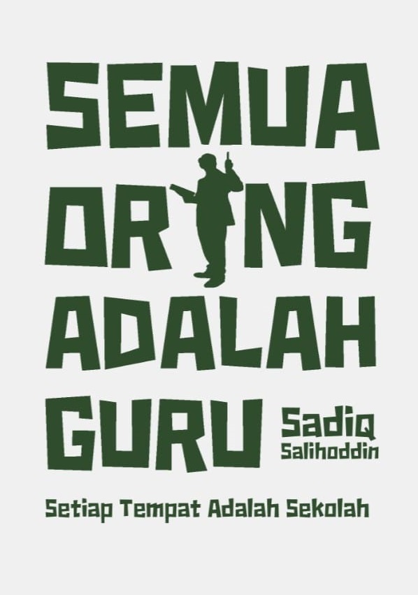 Semua Orang Adalah Guru Setiap Tempat Adalah Sekolah