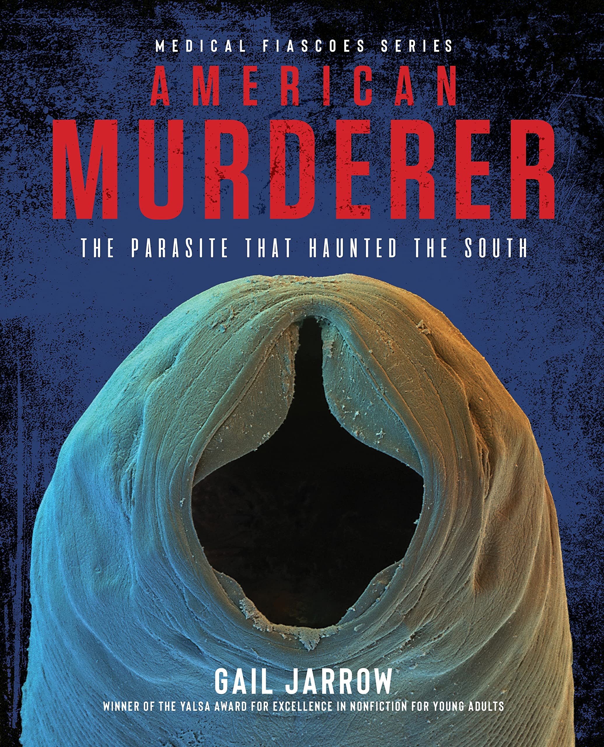 American Murderer: The Parasite that Haunted the South (Medical Fiascoes)