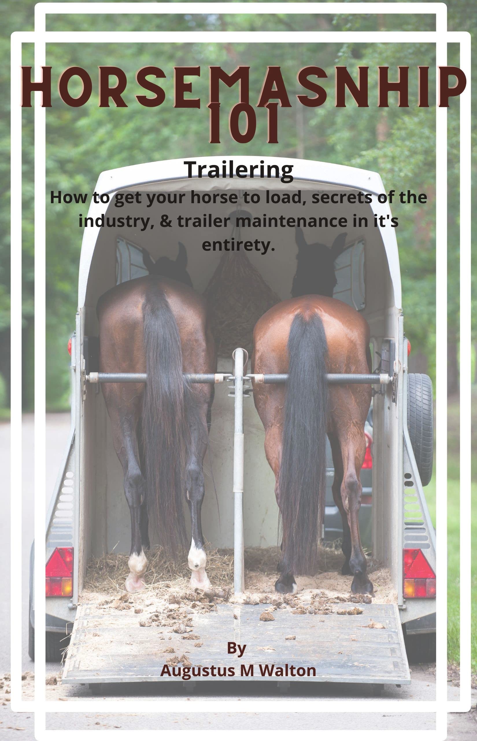Horsemanship 101 Trailering. How to get your horse to load, secrets of