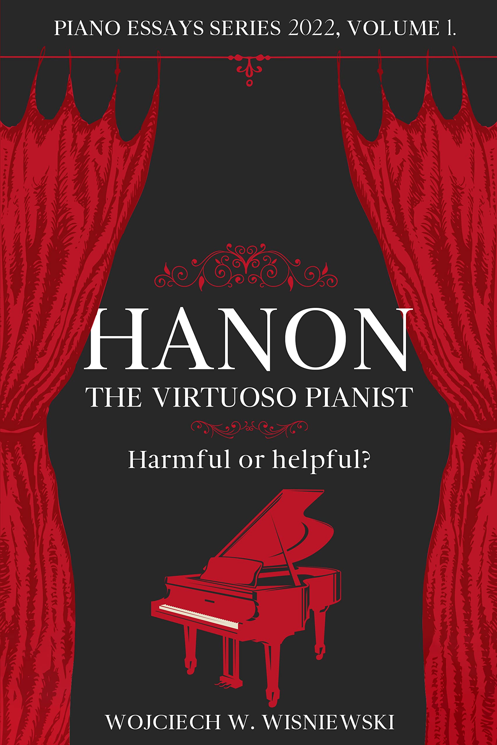 Hanon - The Virtuoso Pianist: Harmful or Helpful? by Wojciech ...
