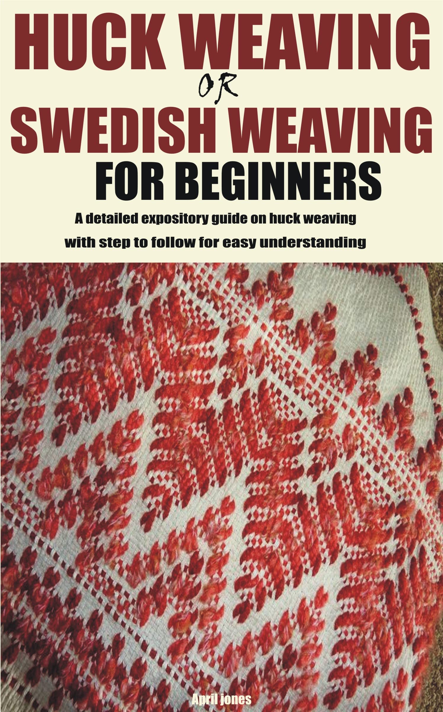 HUCK WEAVING OR SWEDISH WEAVING FOR BEGINNERS A detailed expository