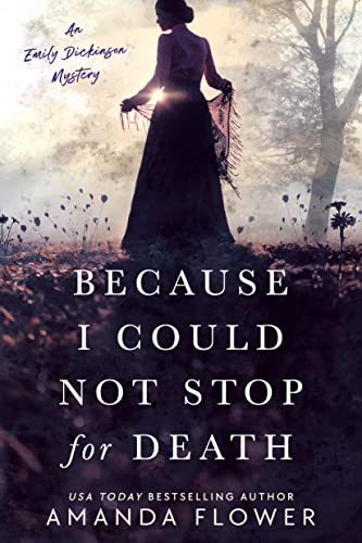 Because I Could Not Stop for Death (An Emily Dickinson Mystery #1)