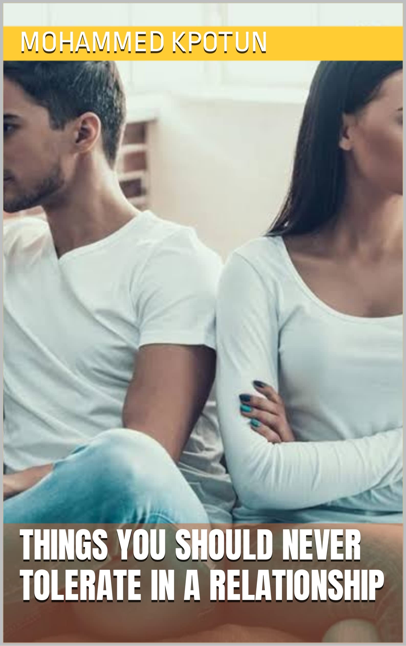 Things you should never tolerate in a relationship by Mohammed Kpotun ...