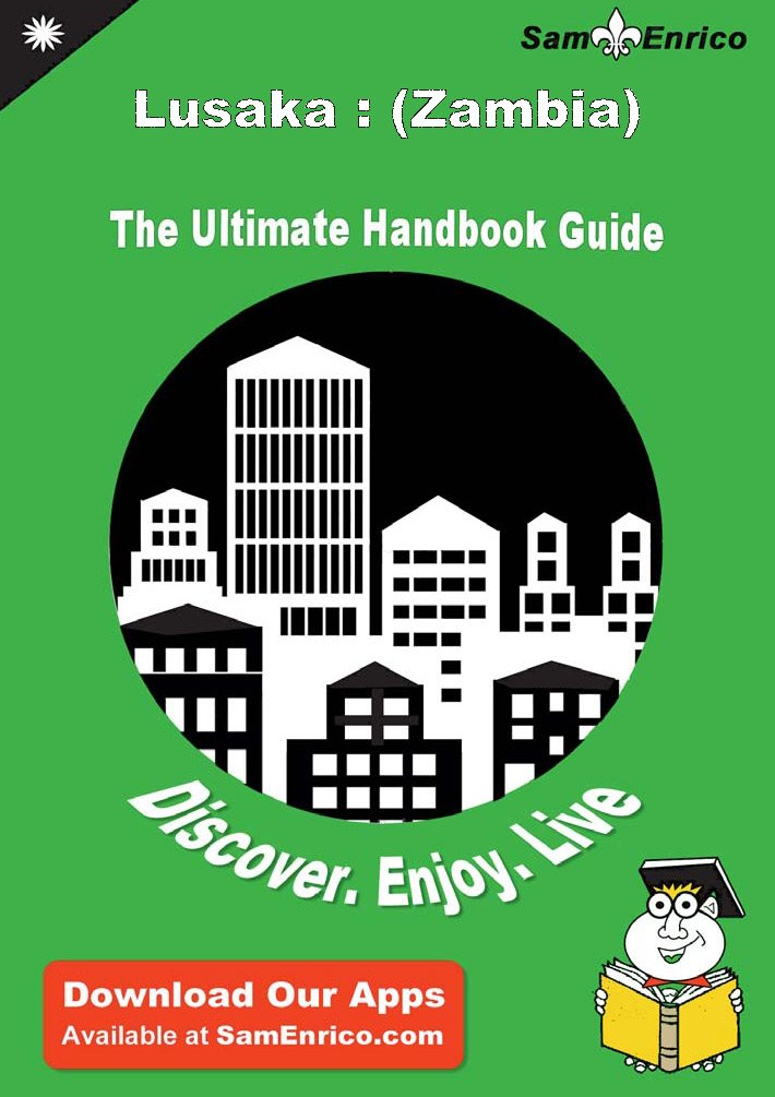 Ultimate Handbook Guide to Lusaka : (Zambia) Travel Guide by Sam Enrico