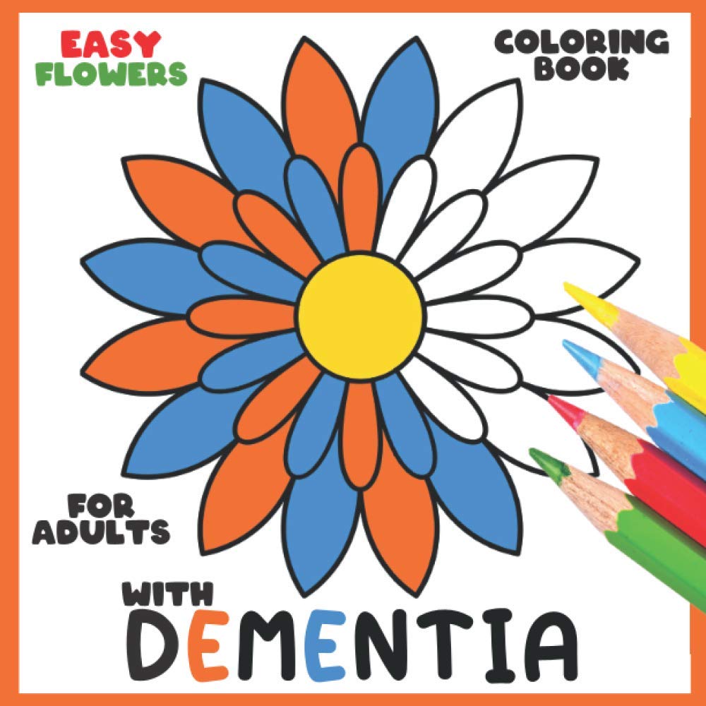 Coloring Book for Adults with DementiaEasy Flowers, Simple Coloring