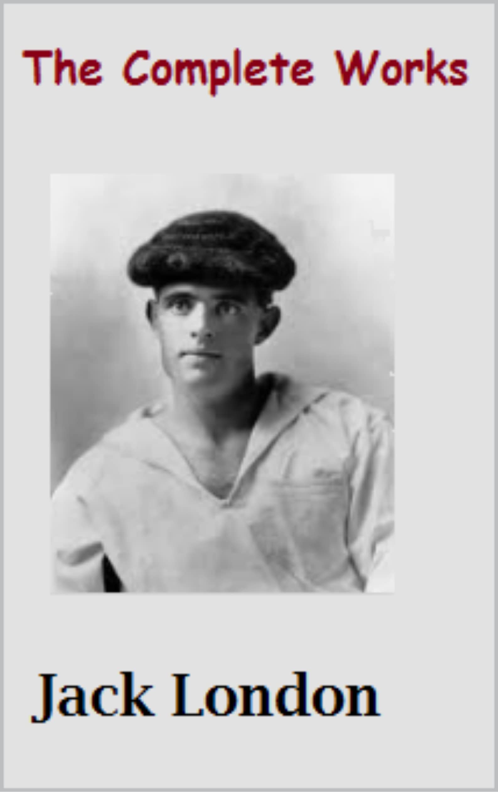 Jack London :The Complete Works by Jack London | Goodreads