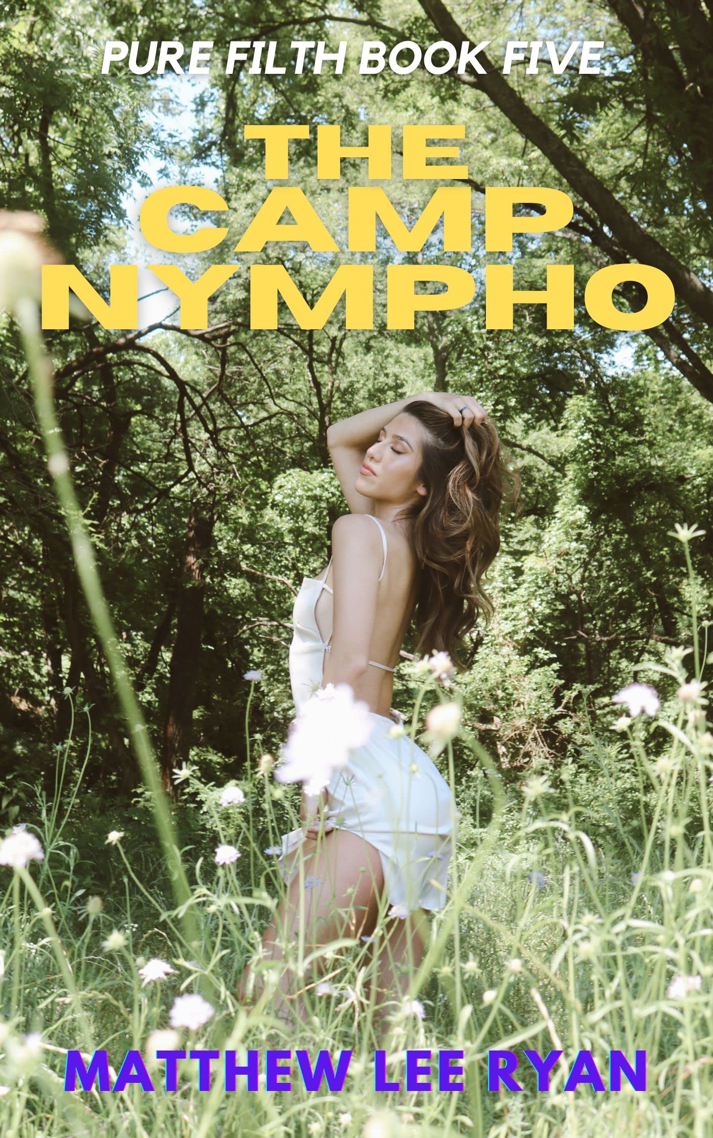 The Camp Nympho - PURE FILTH BOOK FIVE: More Hot And Steamy Stories That Get Straight To The Action