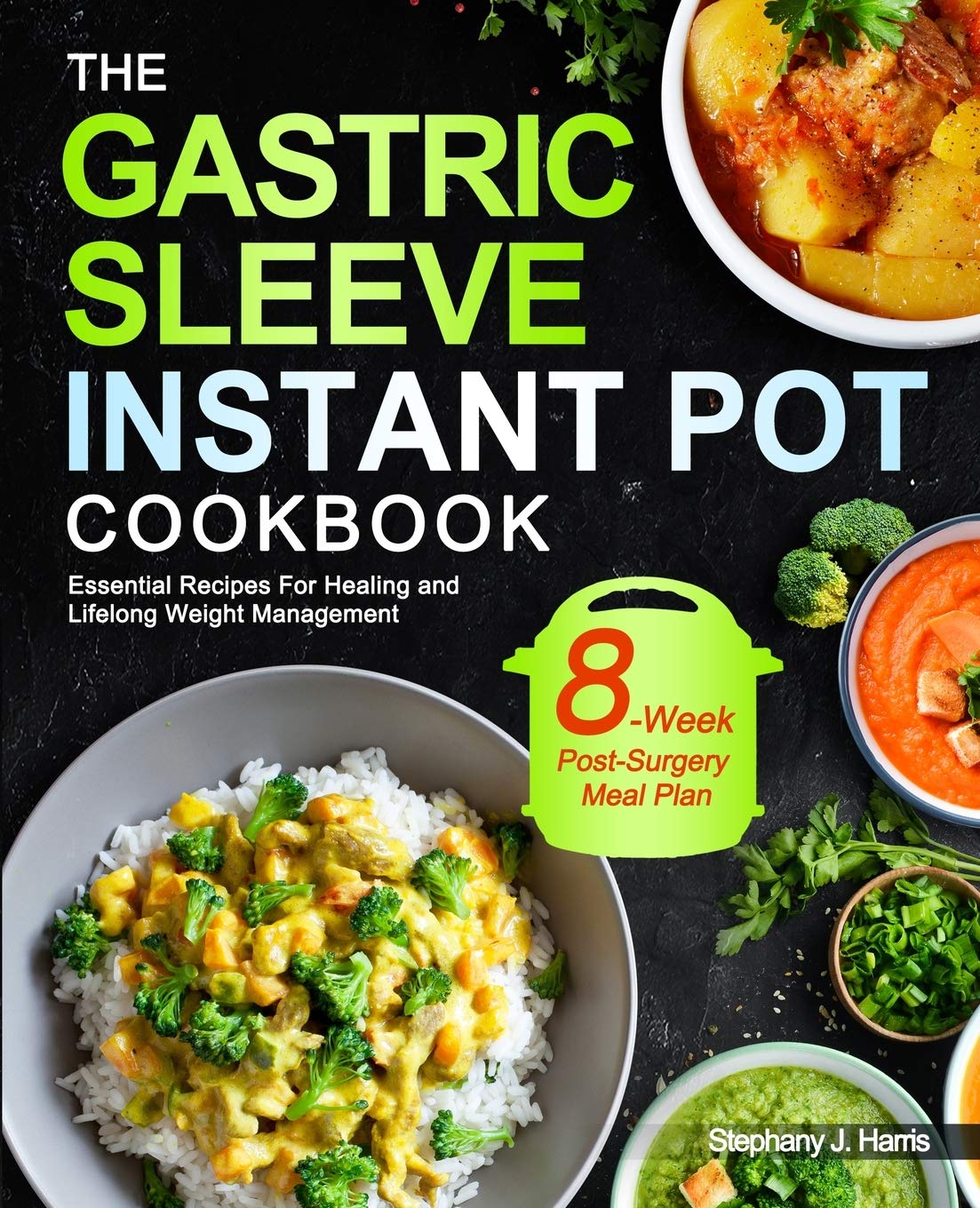 The Gastric Sleeve Instant Pot Cookbook Essential Recipes For Healing