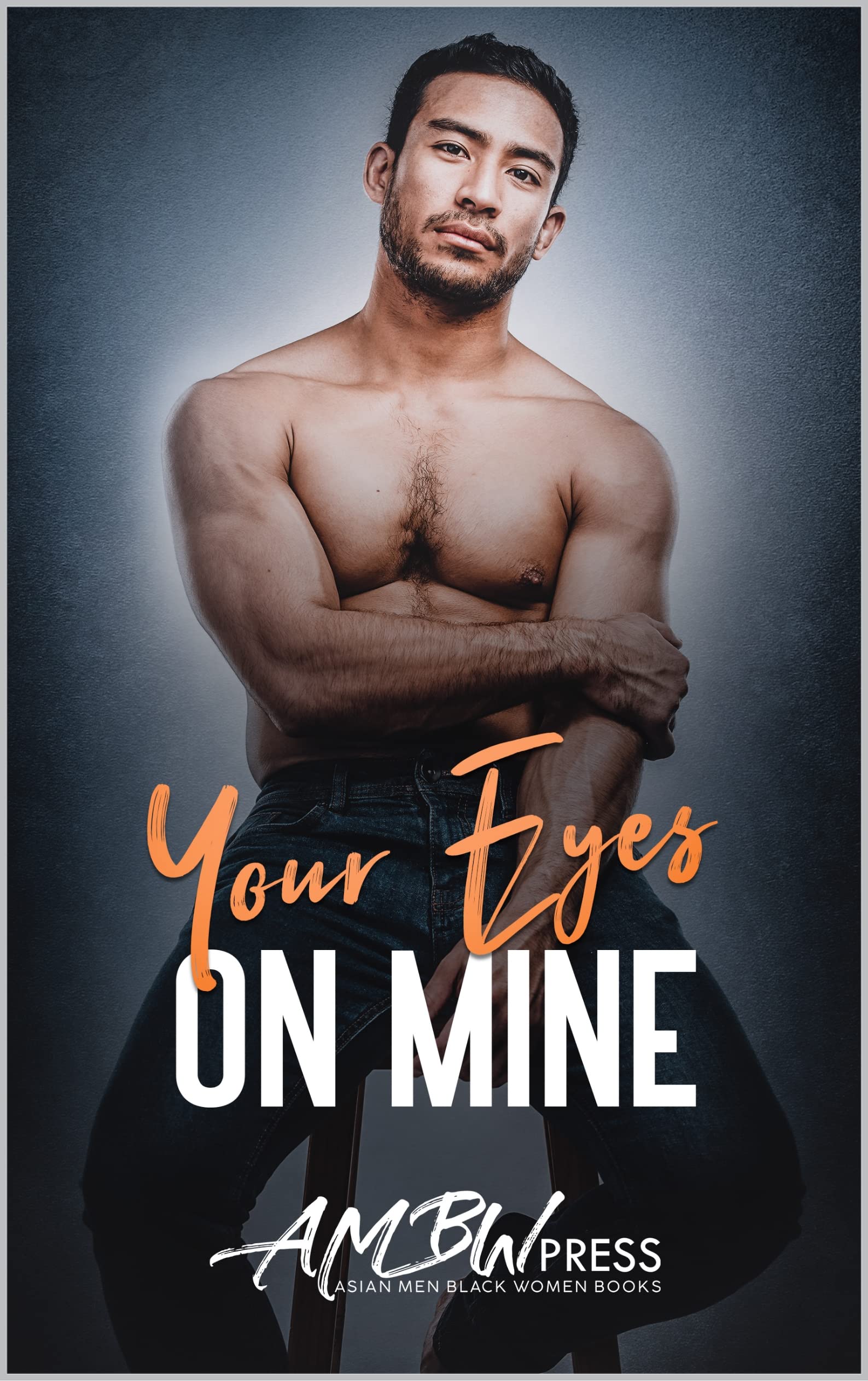 Your Eyes On Mine: An AMBW Arrangement | BWAM Interracial | Contemporary