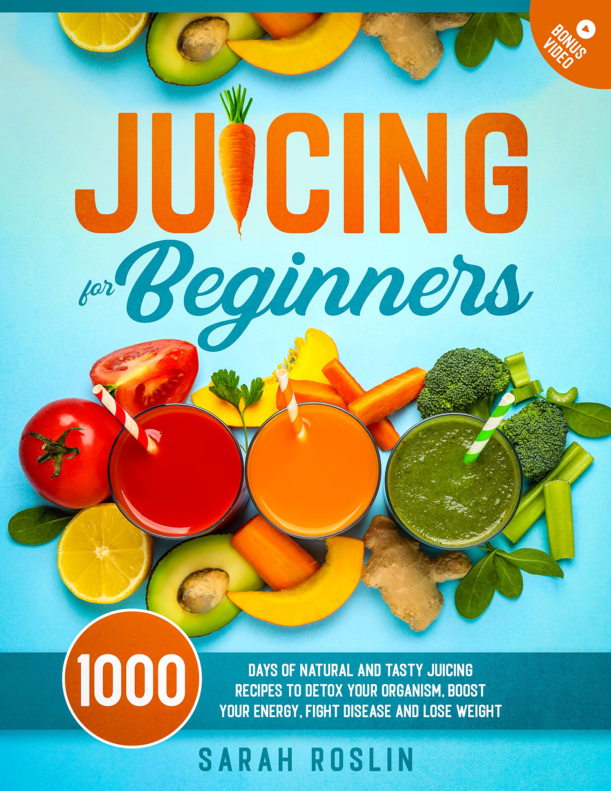 Juicing for Beginners Natural and Tasty Juicing Recipes to Detox Your