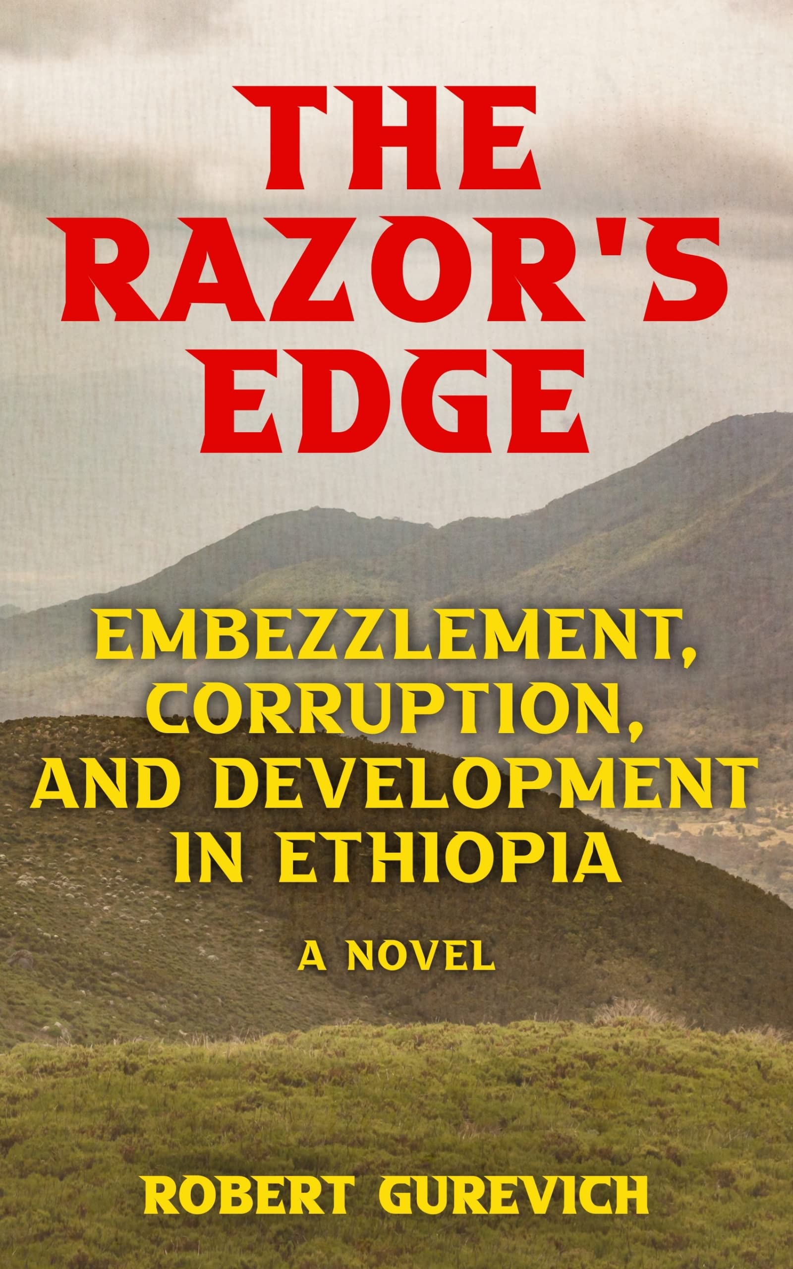 The Razor's Edge Embezzlement, Corruption, and Development in Ethiopia