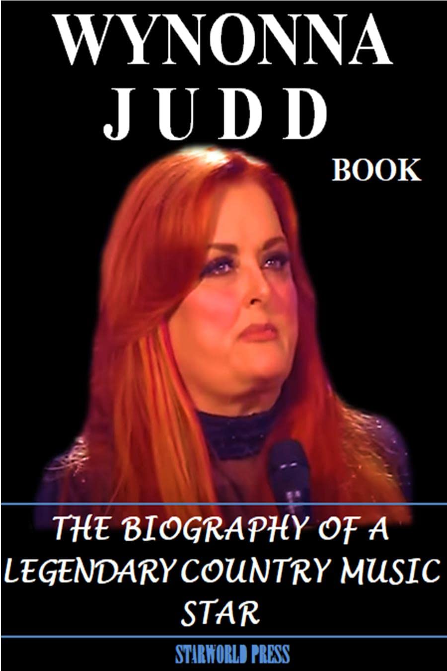 WYNONNA JUDD BOOK: THE BIOGRAPHY OF A LEGENDARY COUNTRY MUSIC STAR