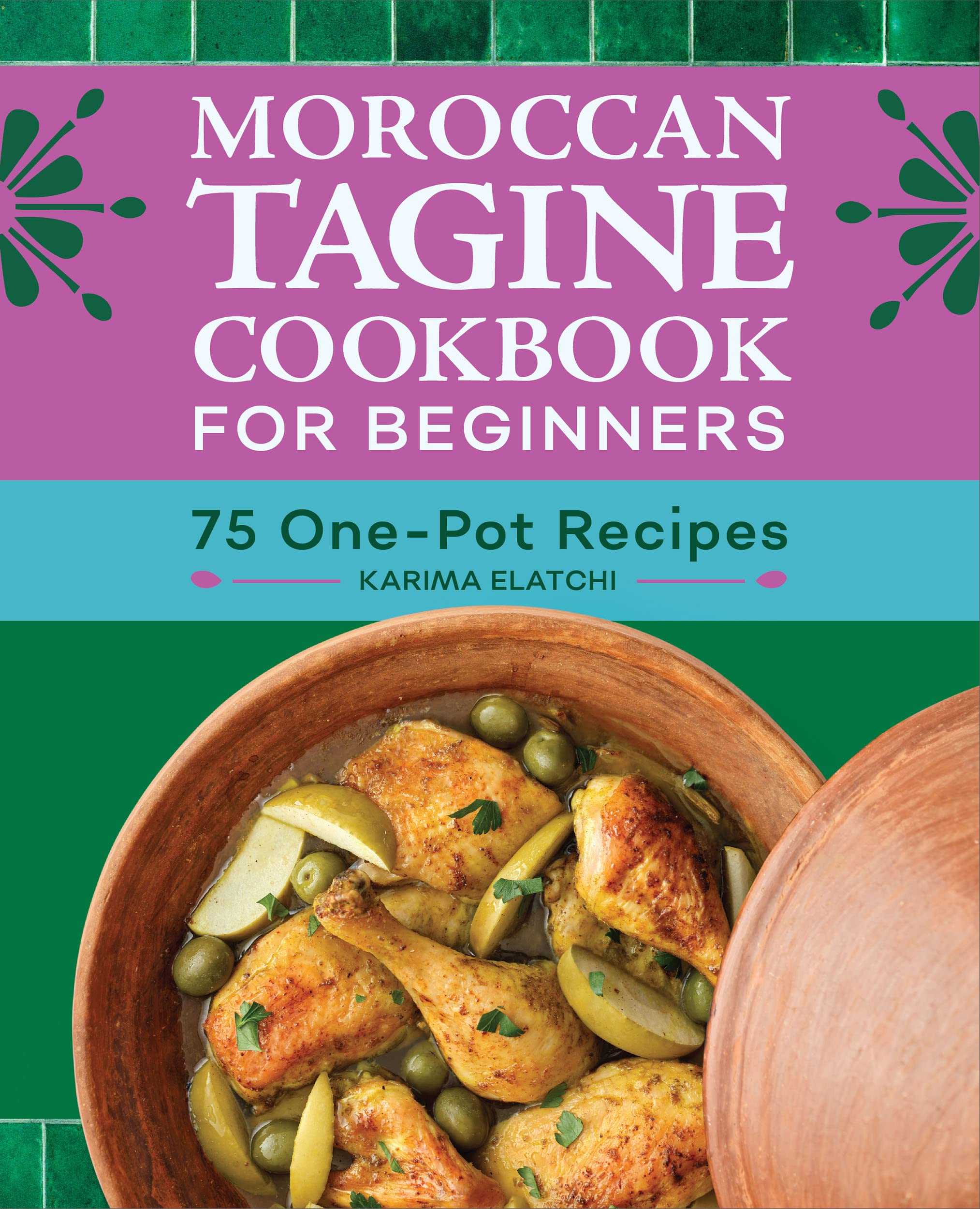 Moroccan Tagine Cookbook for Beginners 75 OnePot Recipes by Karima