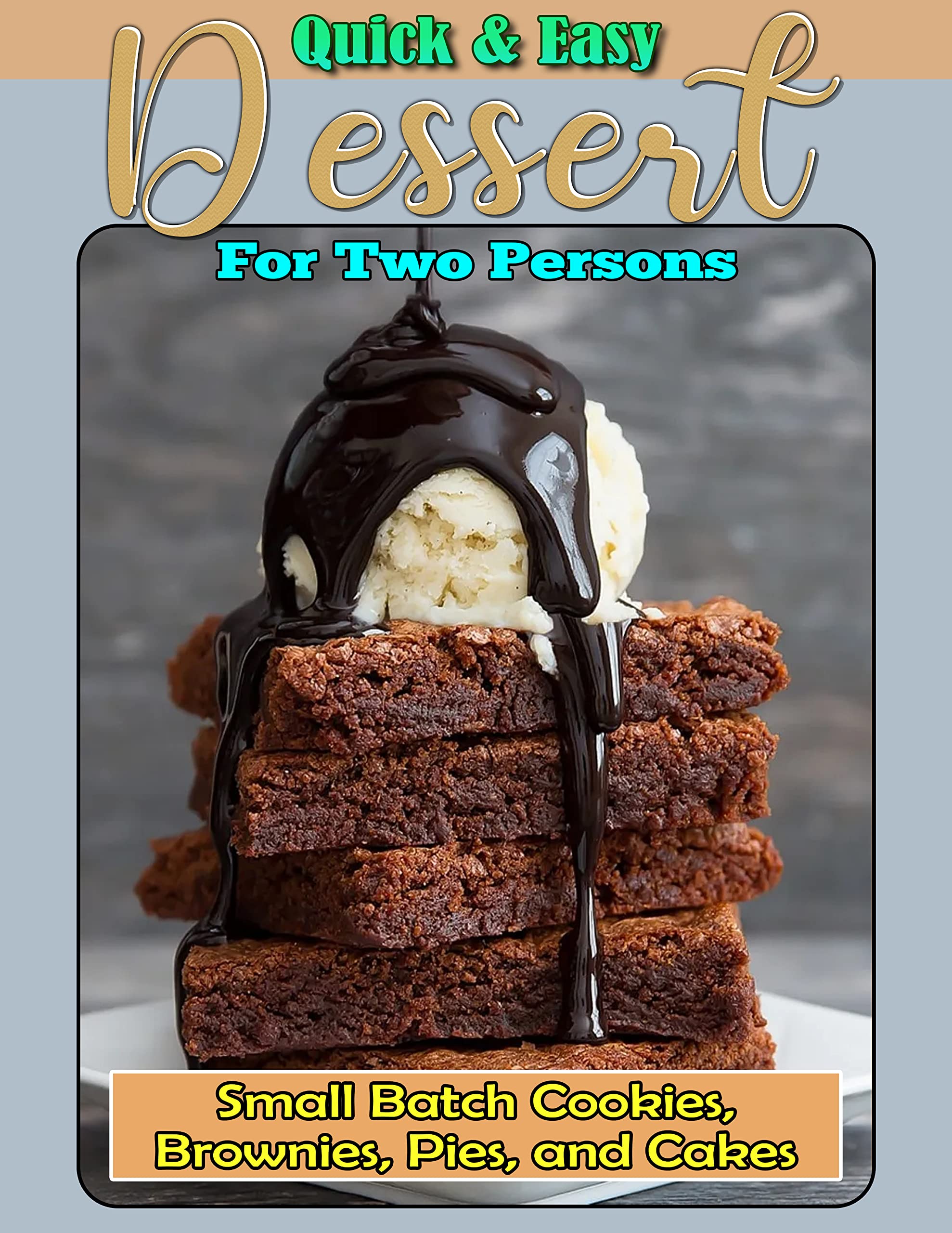 Quick & Easy Dessert For Two Persons Small Batch Cookies, Brownies