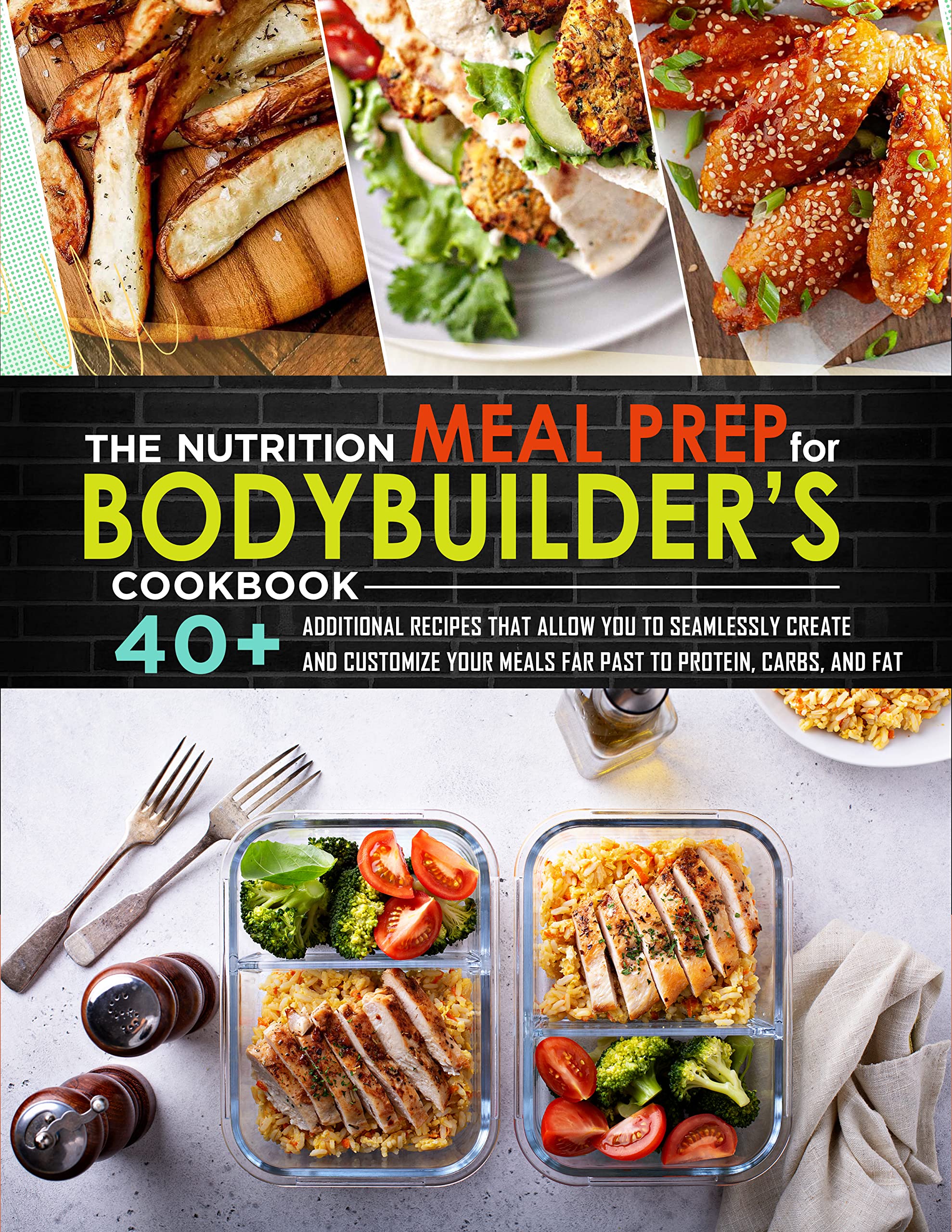 The Nutrition Meal Prep for Bodybuilders Cookbook 40+ Additional
