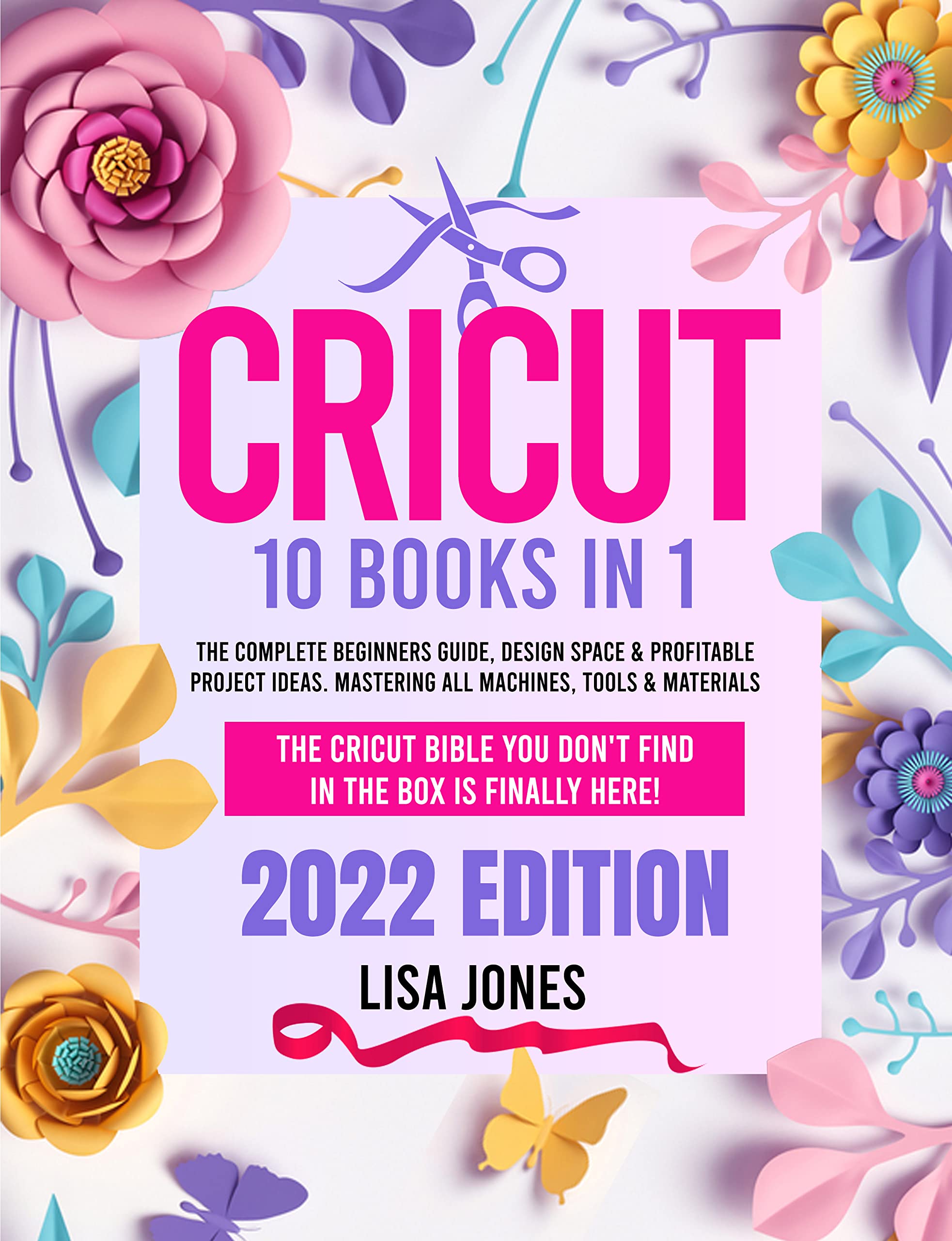 CRICUT 10 BOOKS IN 1 The Complete Beginners Guide, Design Space