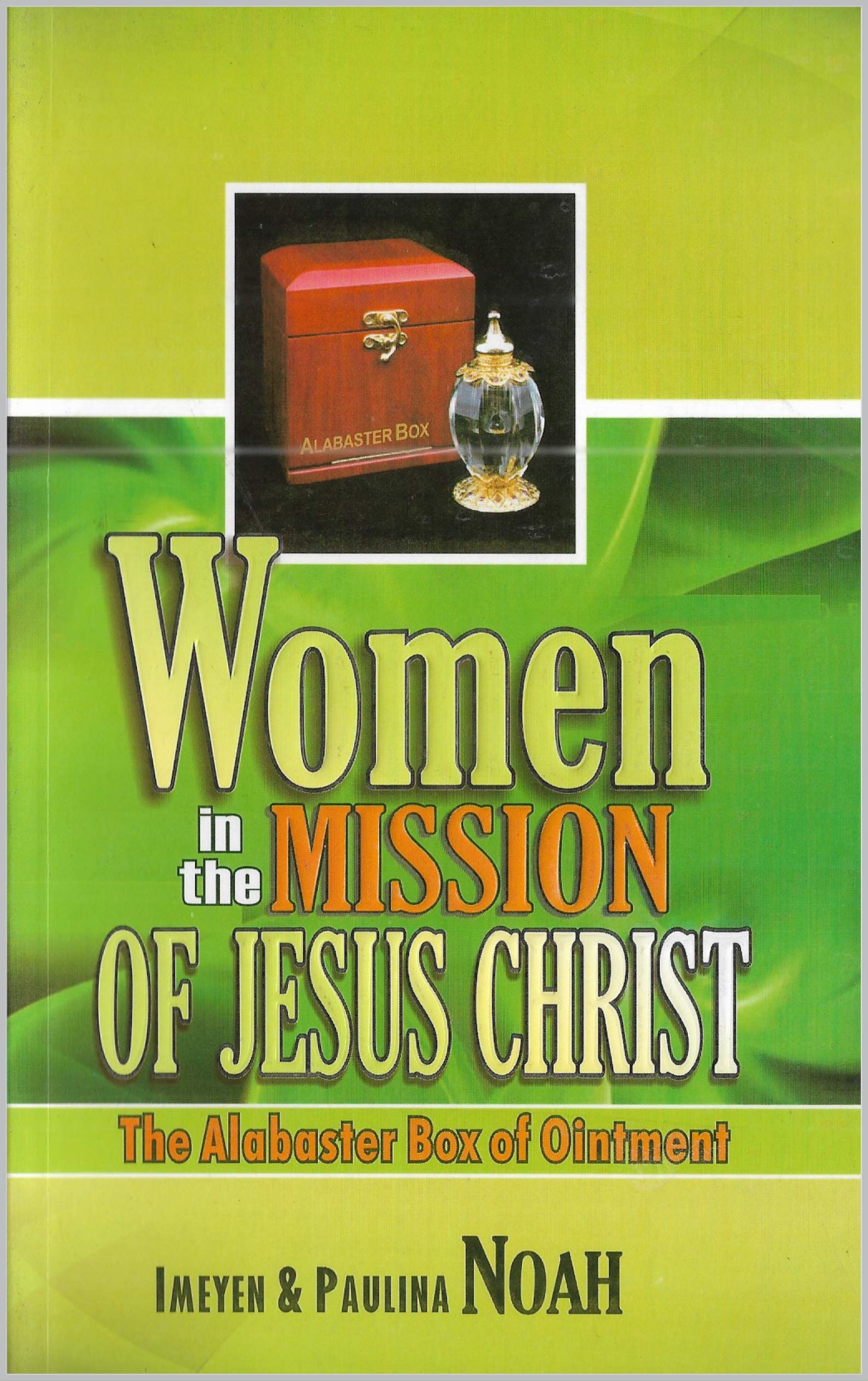 WOMEN IN THE MISSION OF JESUS CHRIST: The Alabaster Box of Ointment by
