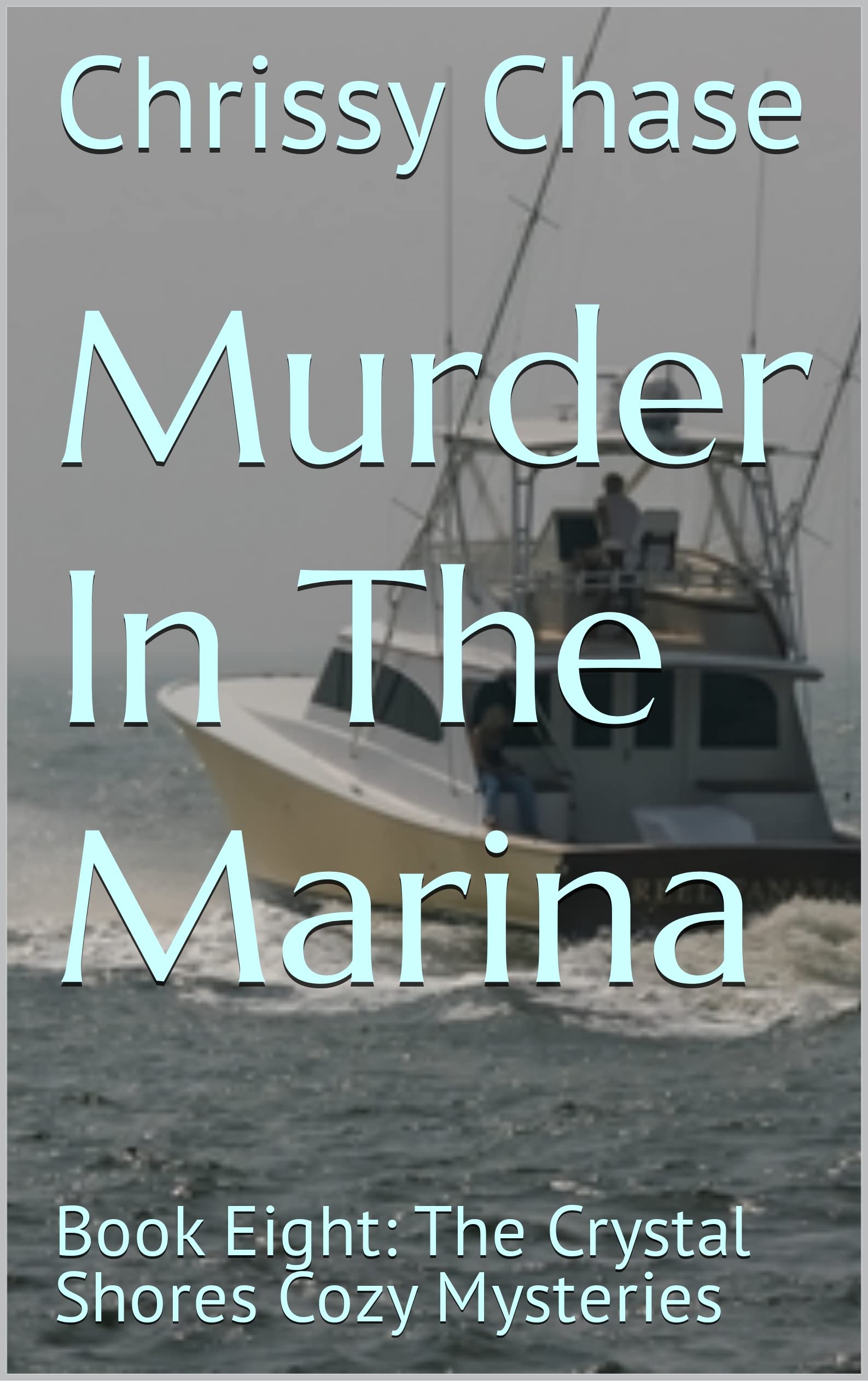 Murder In The Marina: Book Eight: The Crystal Shores Cozy Mysteries