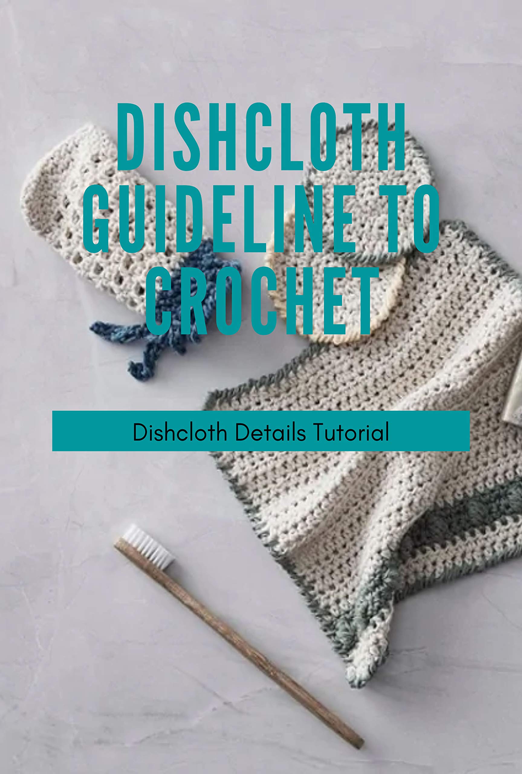 Dishcloth Guideline To Crochet Dishcloth Details Tutorial Crochet