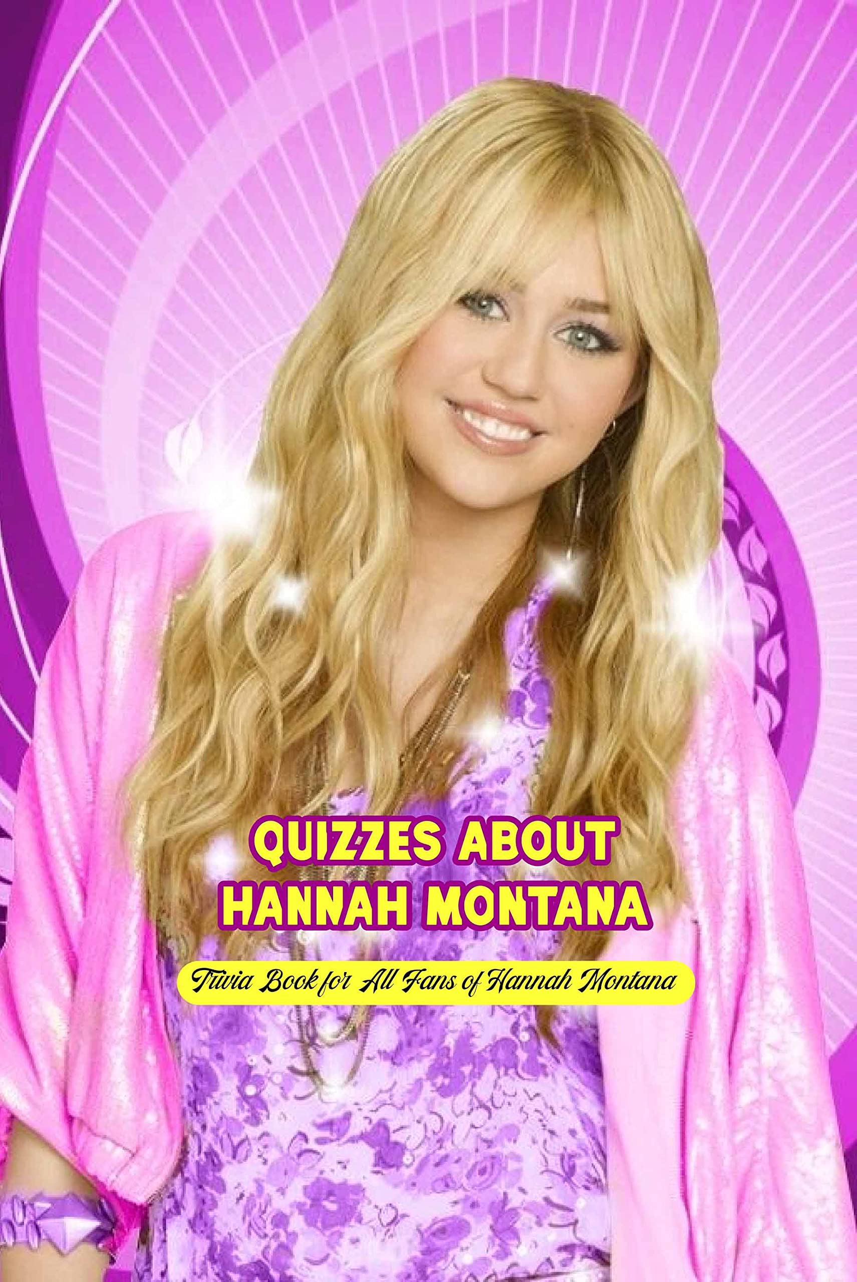 Quizzes About Hannah Montana Trivia Book for All Fans of Hannah Montana by Jason London Goodreads