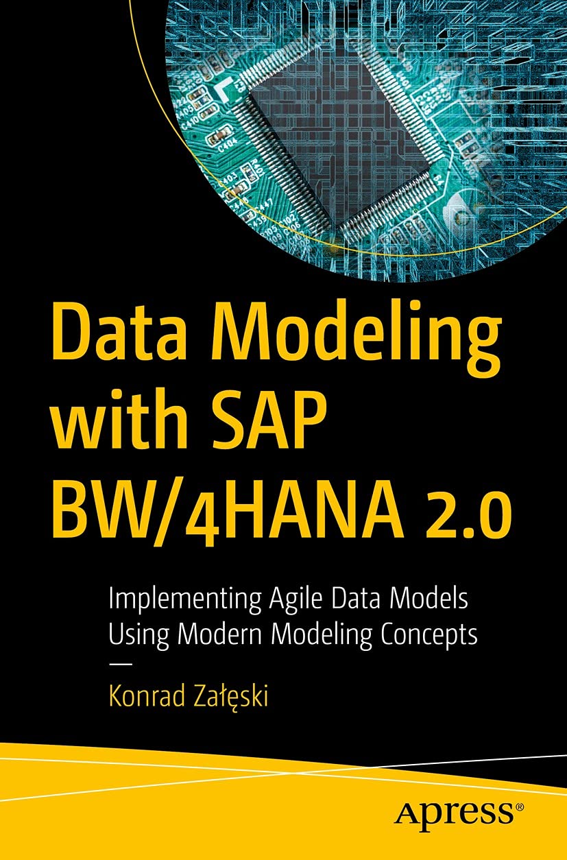 Data Modeling with SAP BW/4HANA 2.0 Implementing Agile Data Models Using Modern Modeling