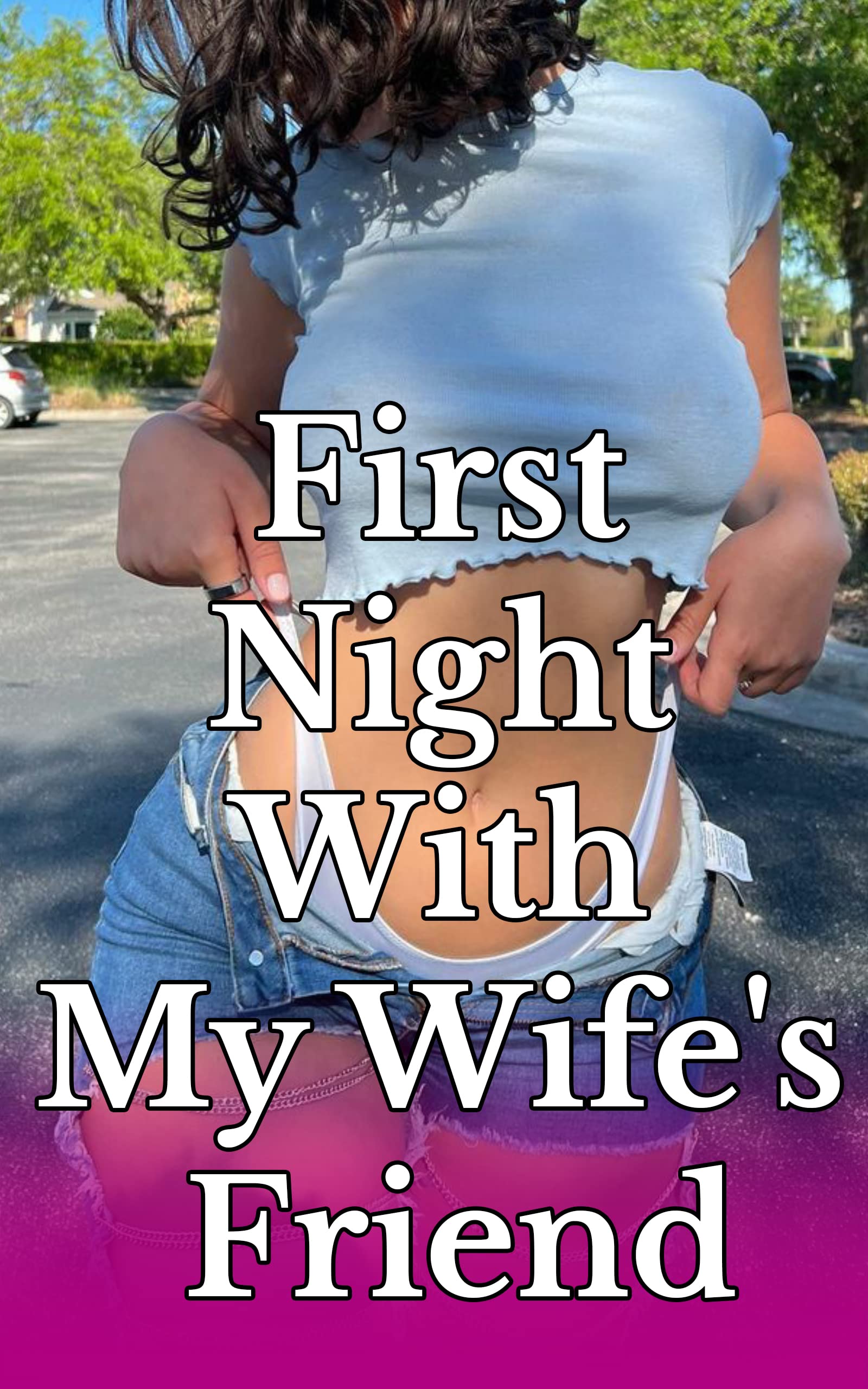 First Night With My Wife's Friend by Melquicided S | Goodreads