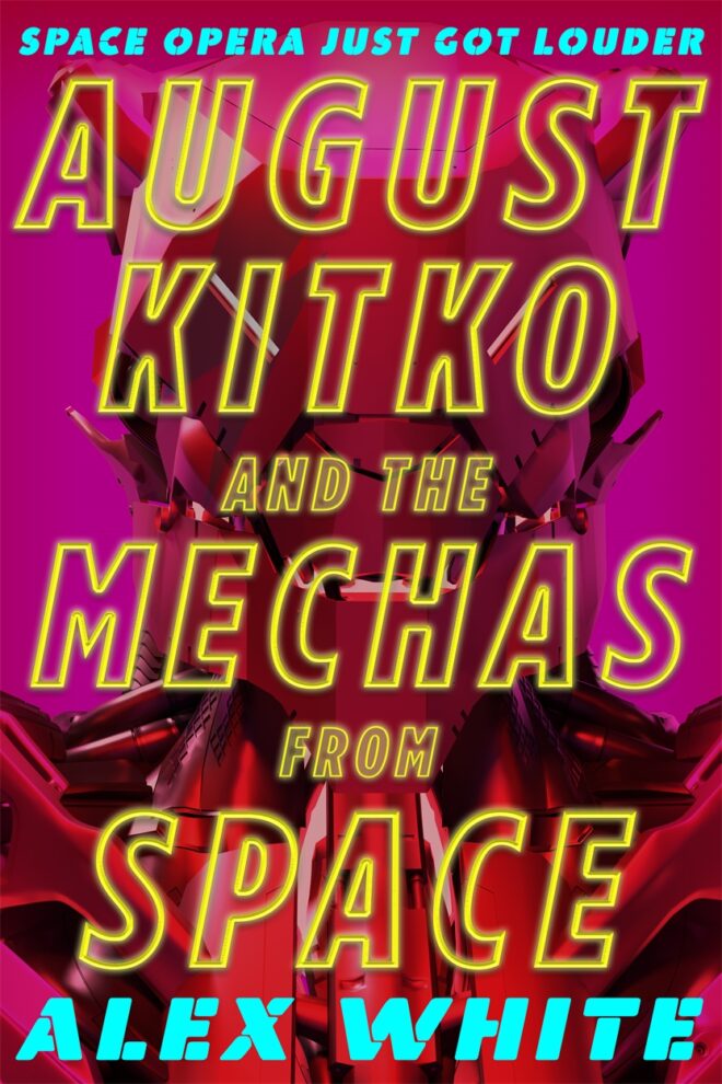 August Kitko and the Mechas from Space (The Starmetal Symphony, #1)