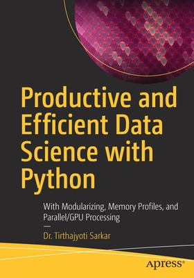 Productive and Efficient Data Science with Python: With Modularizing ...