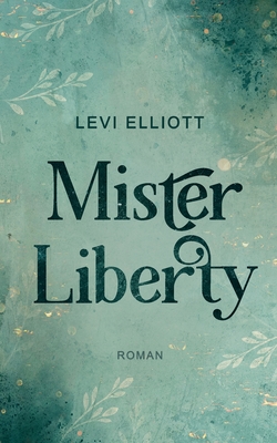 Mister Liberty: Band 1 der LGBTQ+ Dark Academia-Reihe