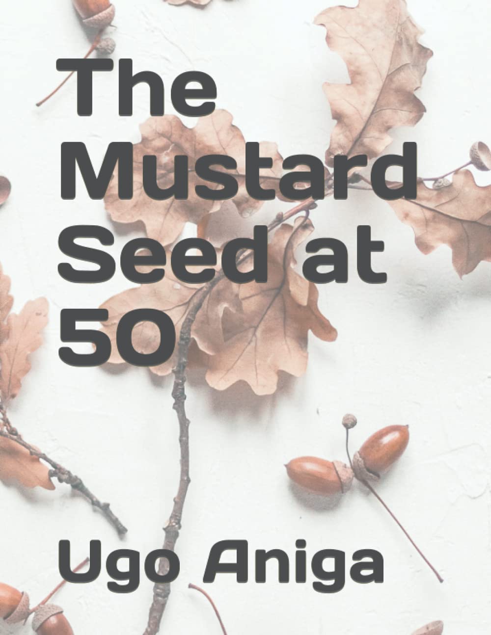The Mustard Seed at 50 by Ugo Aniga Goodreads