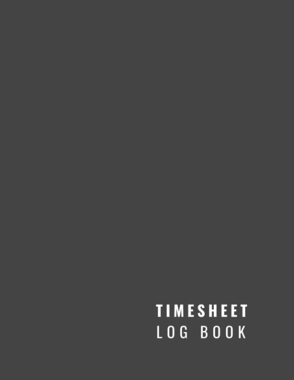 Timesheet Log Book Simple Daily & Weekly Time Sheet Record Notebook