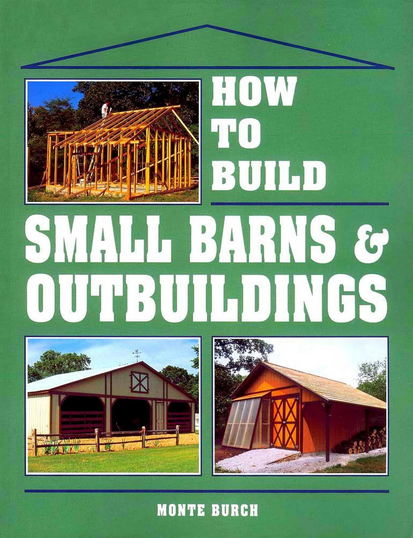 How to Build Small Barns & Outbuildings by Monte Burch Goodreads