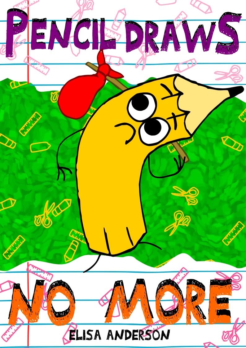 Pencil Draws No More A FunFilled Early Reader Story Book for