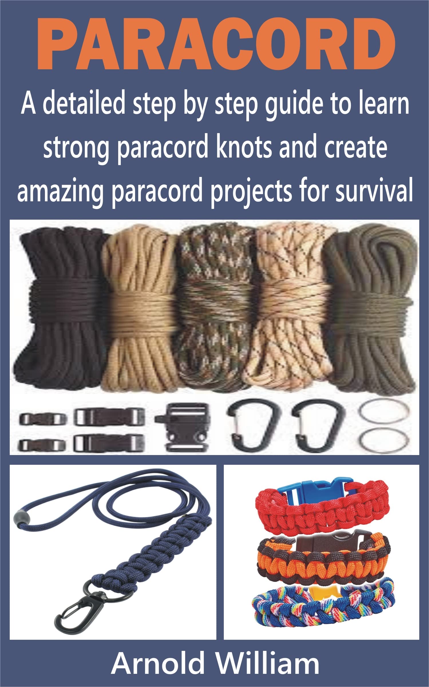 PARACORD A detailed step by step guide to learn strong paracord knots and create amazing