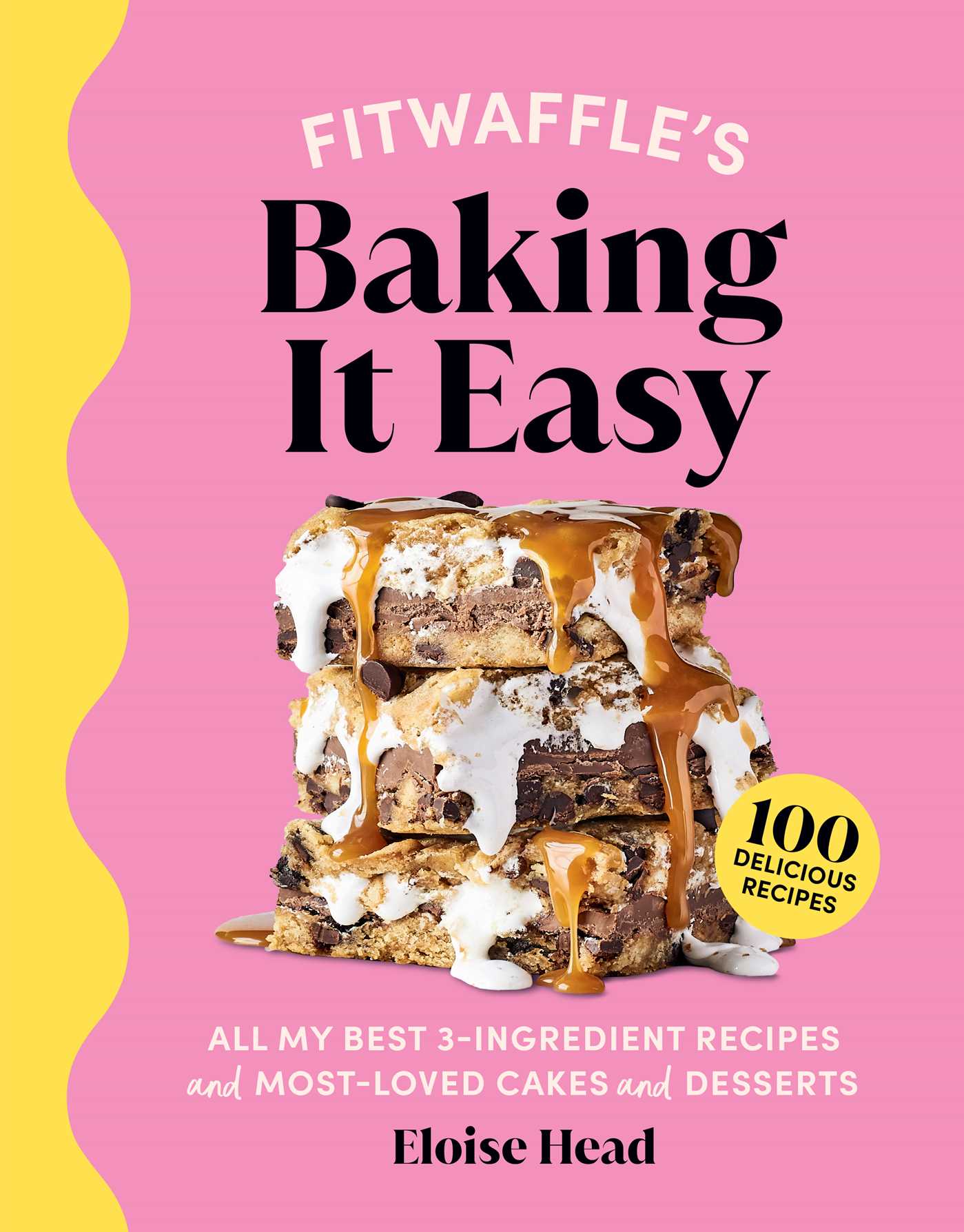 Fitwaffle's Baking It Easy: All My Best 3-Ingredient Recipes and Most-Loved Sweets and Desserts