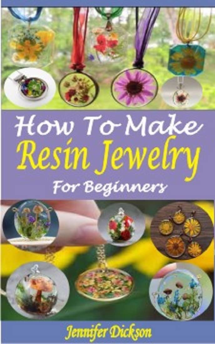 HOW TO MAKE RESIN JEWELRY FOR BEGINNERS An Easy Step By Step Guide To