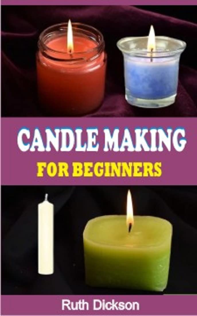 CANDLE MAKING FOR BEGINNERS A Complete Guide On How To Make Candle by