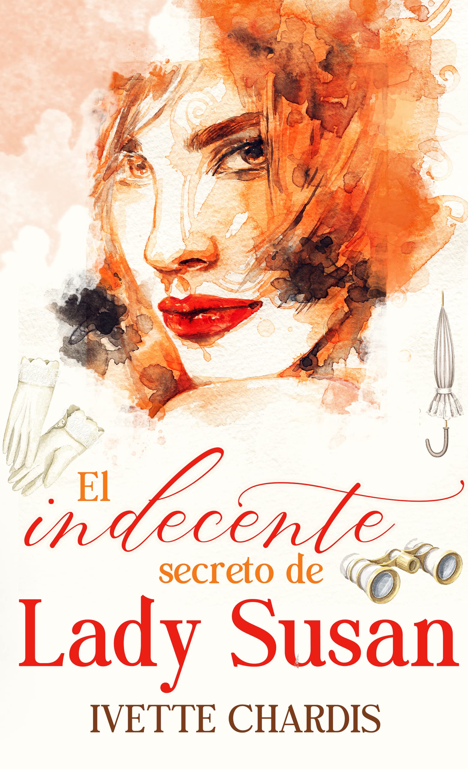 El indecente secreto de lady Susan: Desafíos y escándalos en la época de los Bridgerton. Las Indecentes 1