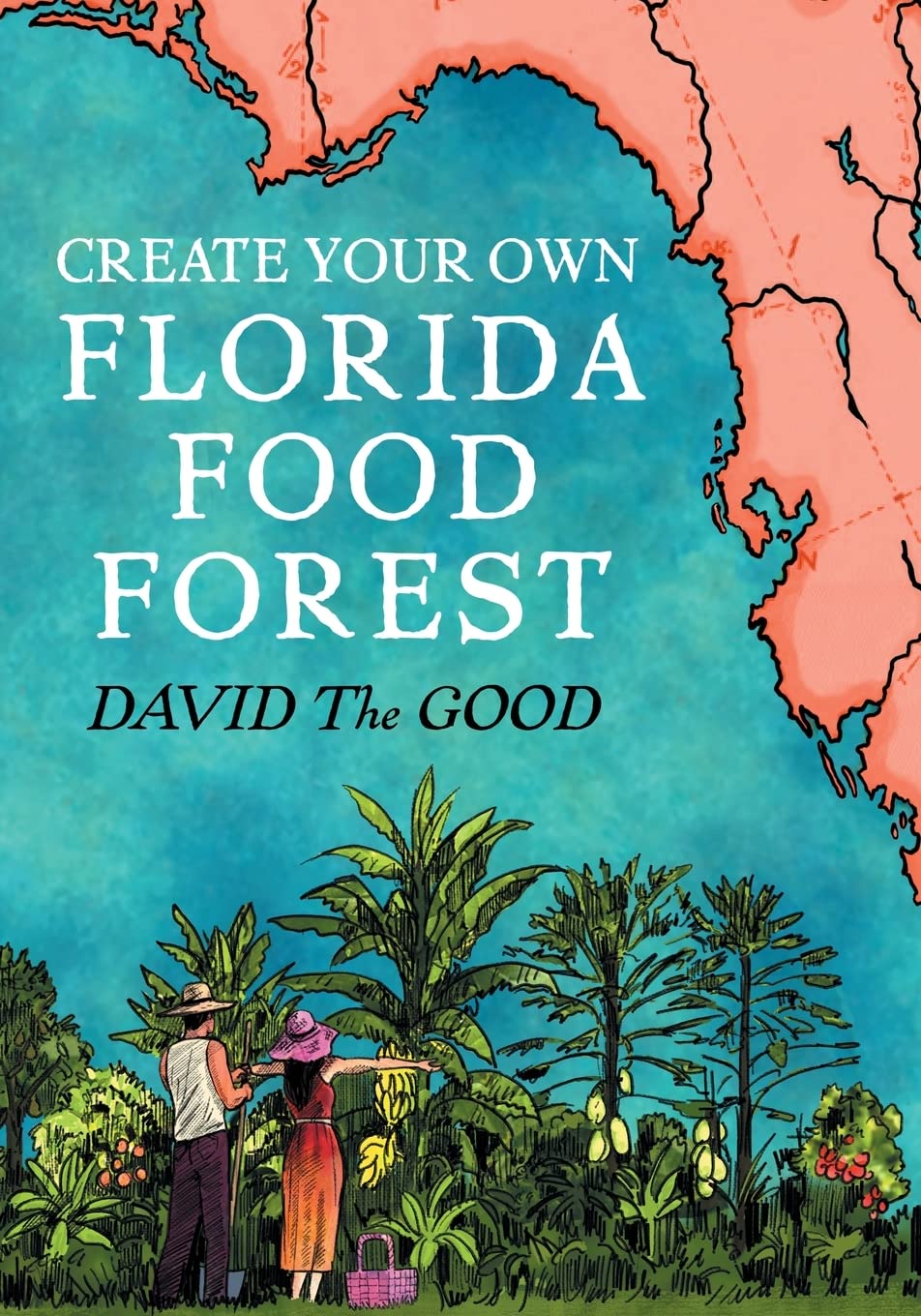 Create Your Own Florida Food Forest Florida Gardening Nature's Way by