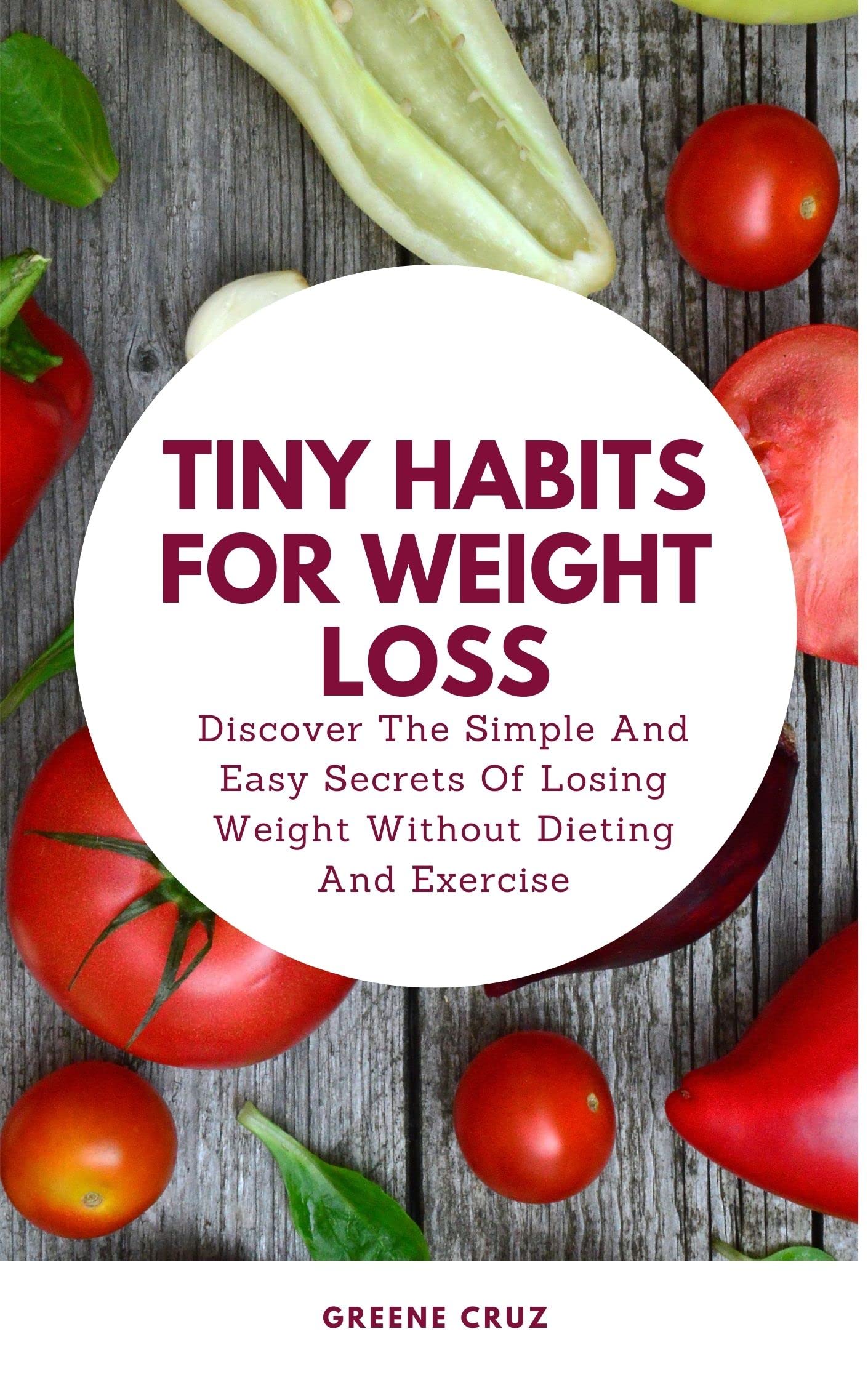 TINY HABITS FOR WEIGHT LOSS Discover The Simple And Easy Secrets Of