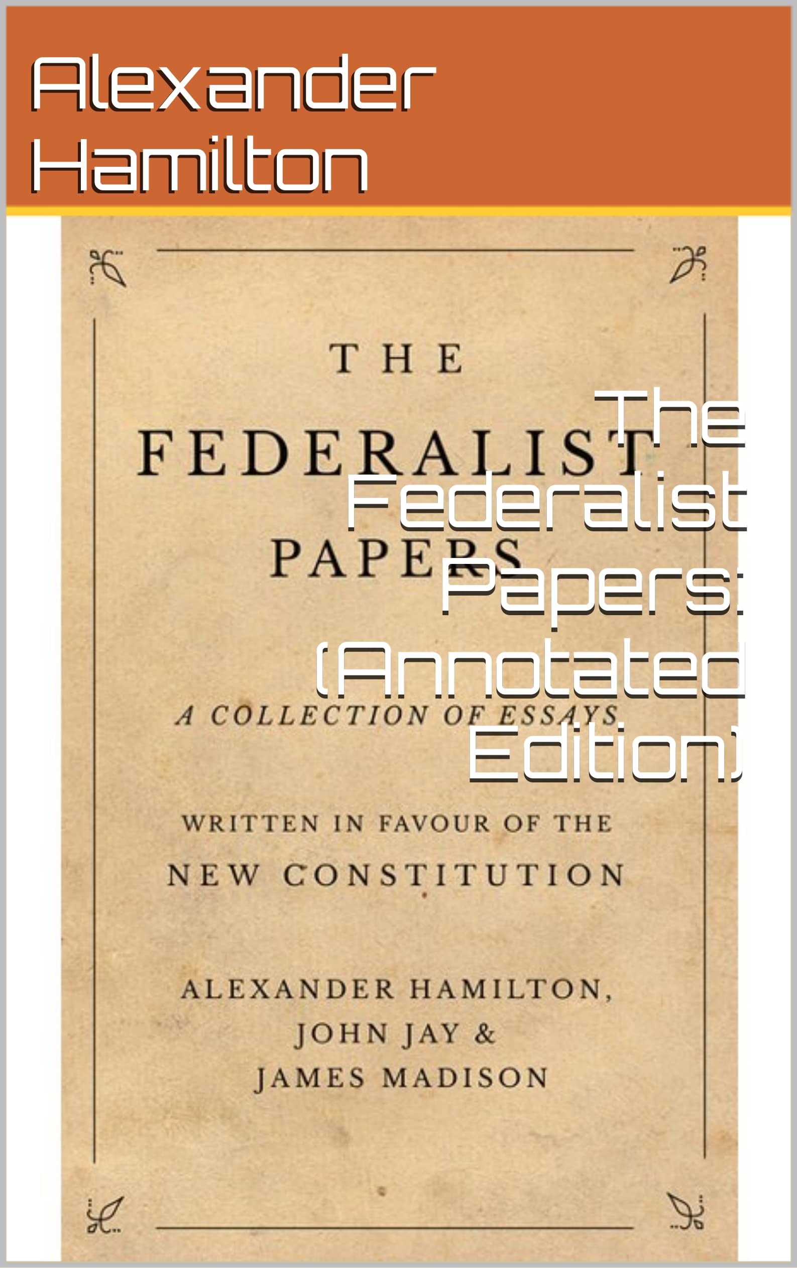 The Federalist Papers(Annotated Edition) by Alexander Hamilton Goodreads