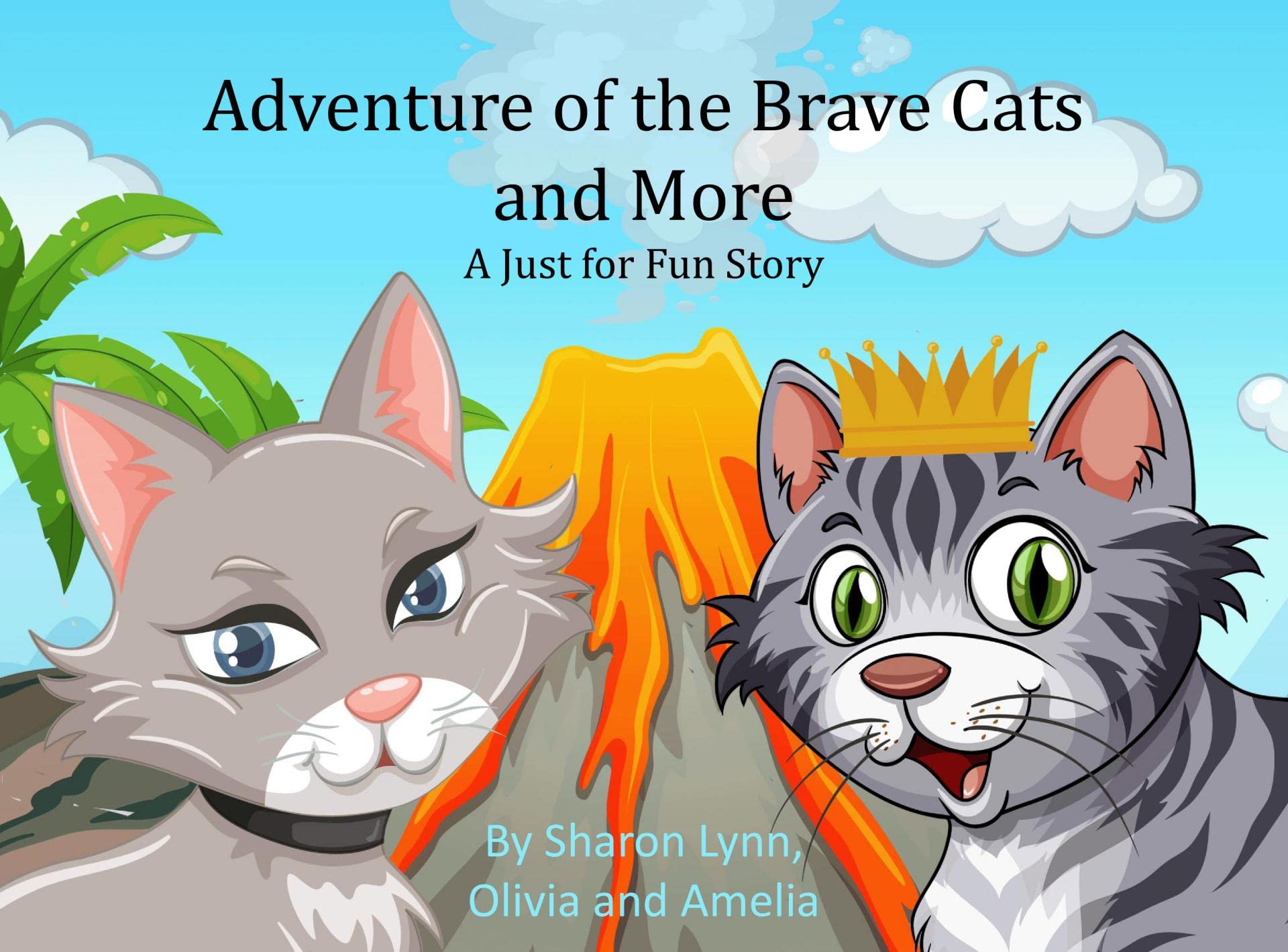 Adventure of the Brave Cats and More: A Just for Fun Story by Sharon ...
