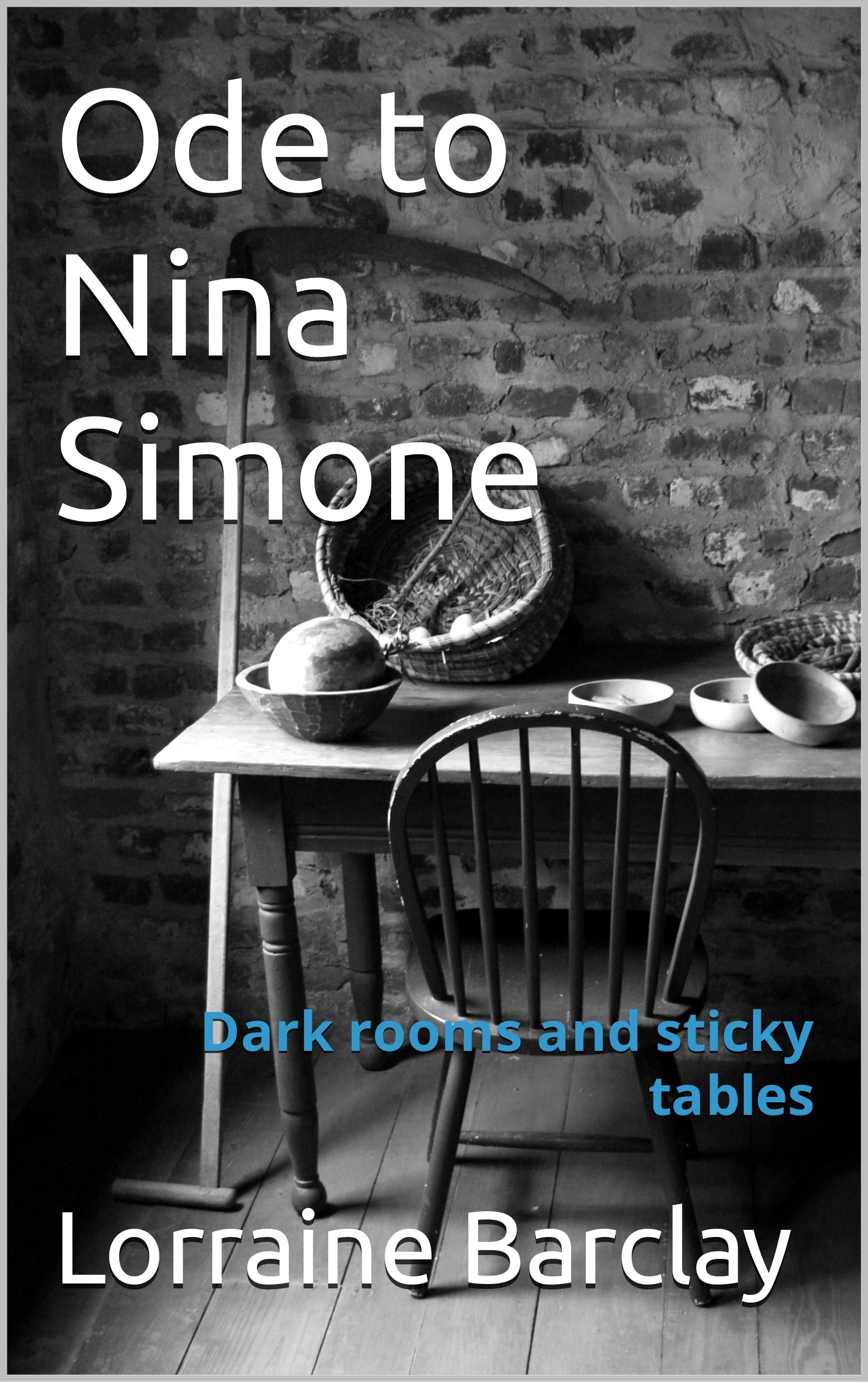 Ode to Nina Simone Dark rooms and sticky tables by Lorraine Barclay
