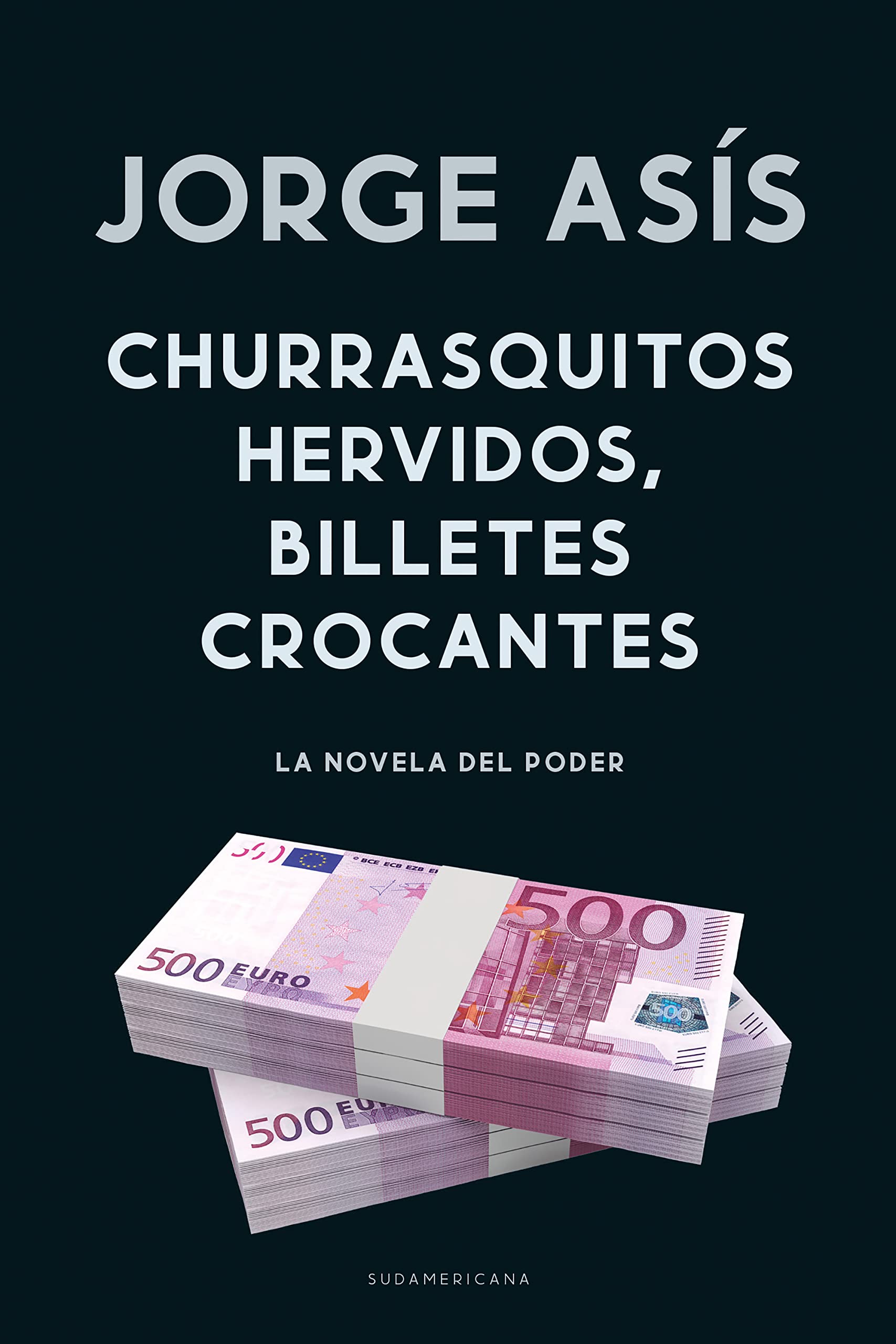 Churrasquitos hervidos, billetes crocantes: La novela del poder