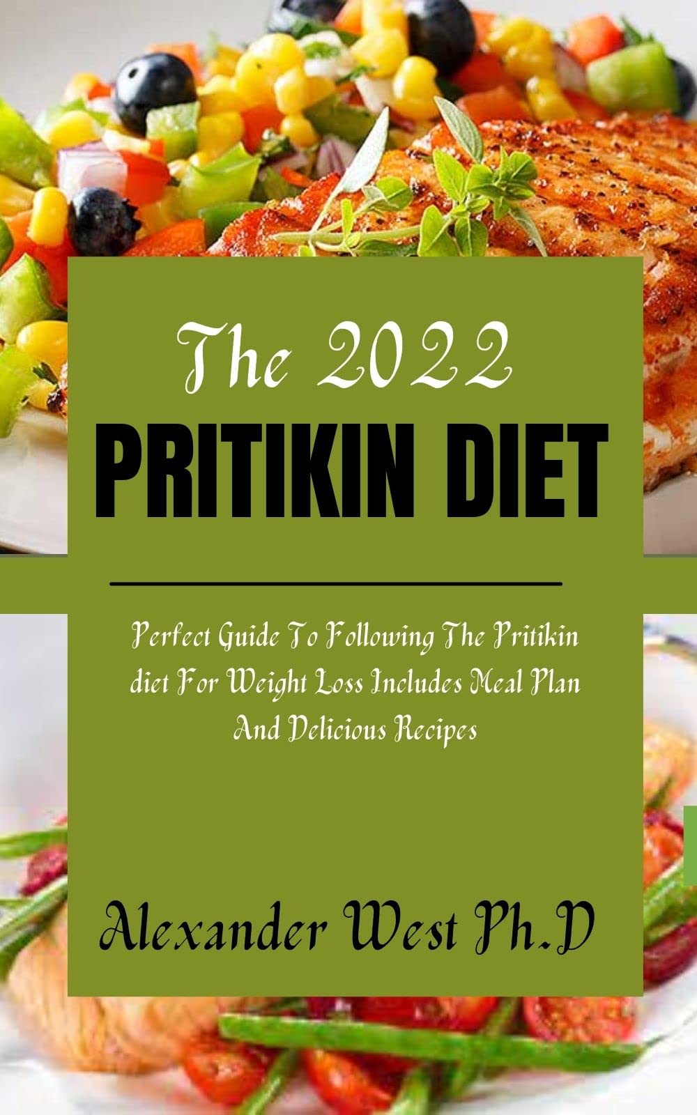 THE 2022 PRITIKIN DIET : Perfect Guide To Following The Pritikin diet For Weight Loss Includes ...