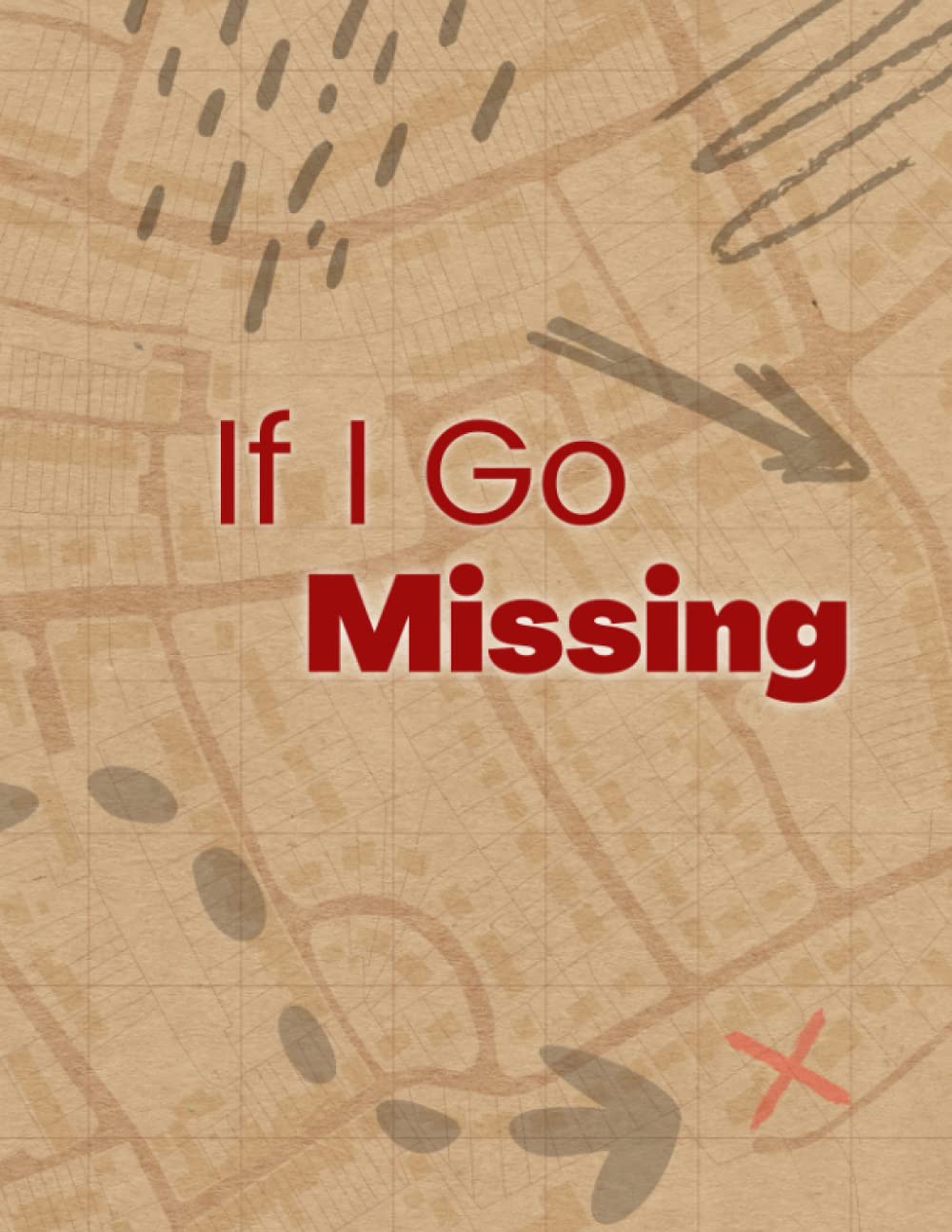 If I Go Missing Notebook: A Self- Protection Journal That Can Save 