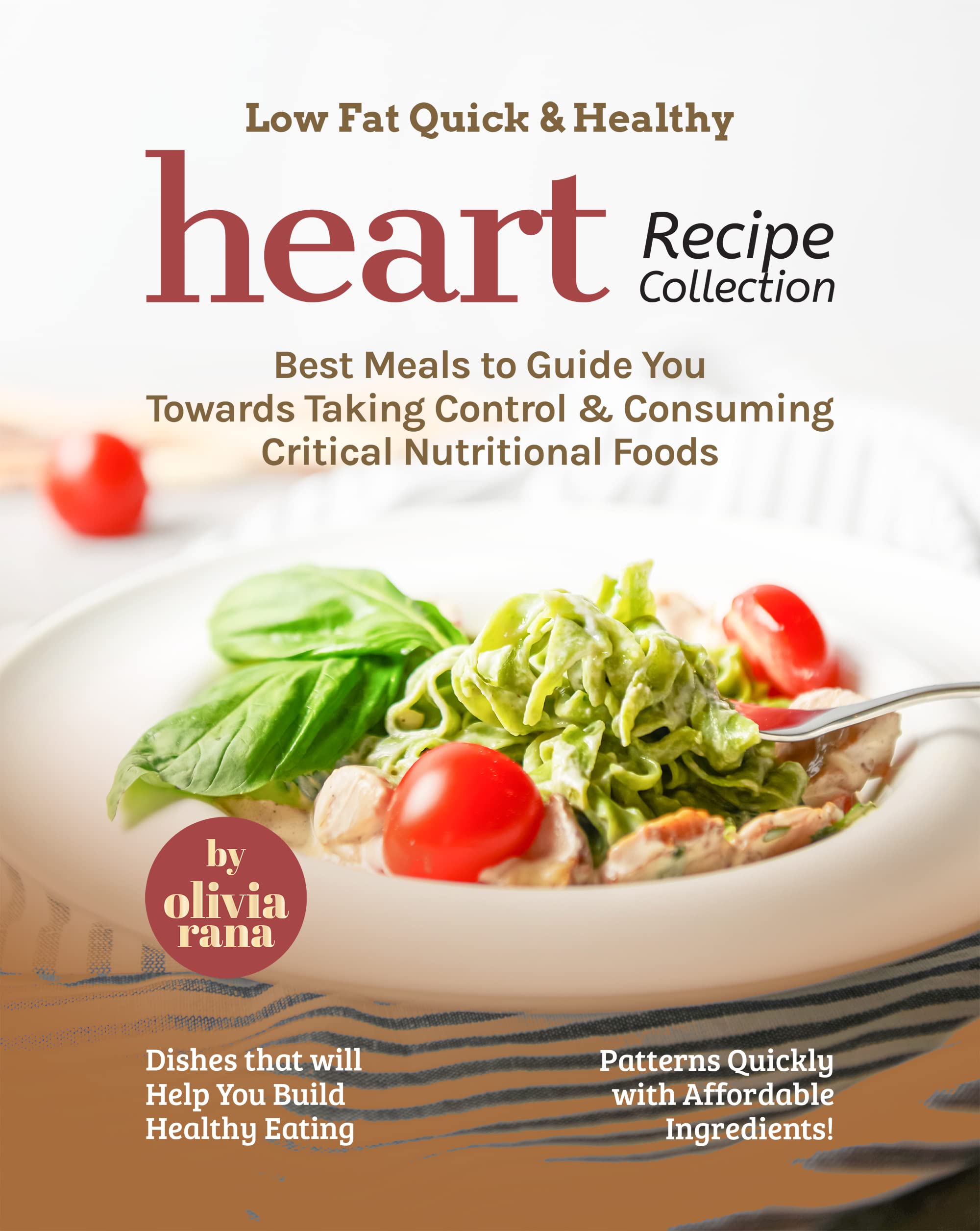 Low Fat Quick & Healthy Heart Recipe Collection Best Meals to Guide