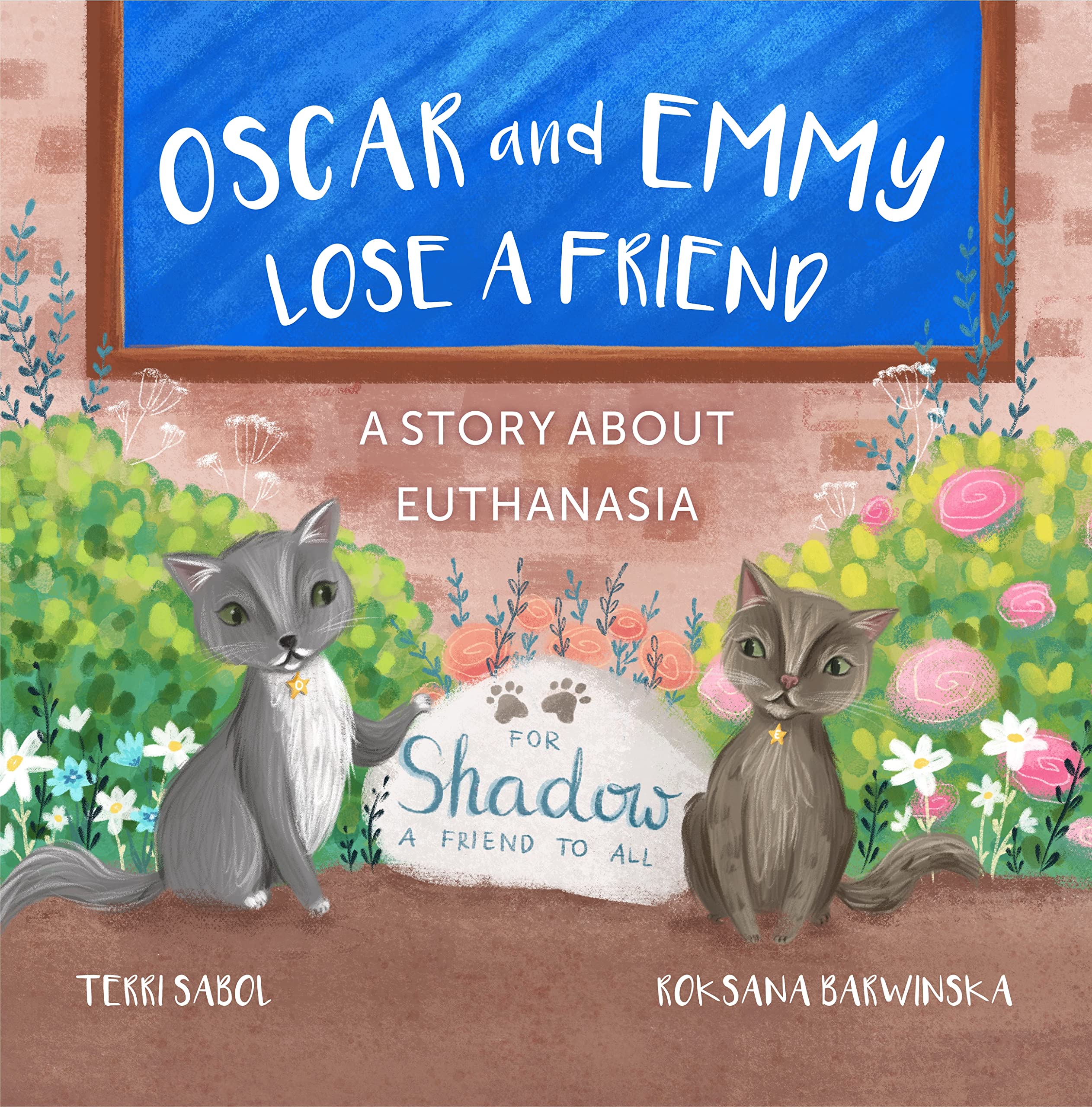Oscar and Emmy Lose a Friend: A story about pet loss, compassion, saying goodbye to a special friend, and the rainbow bridge.